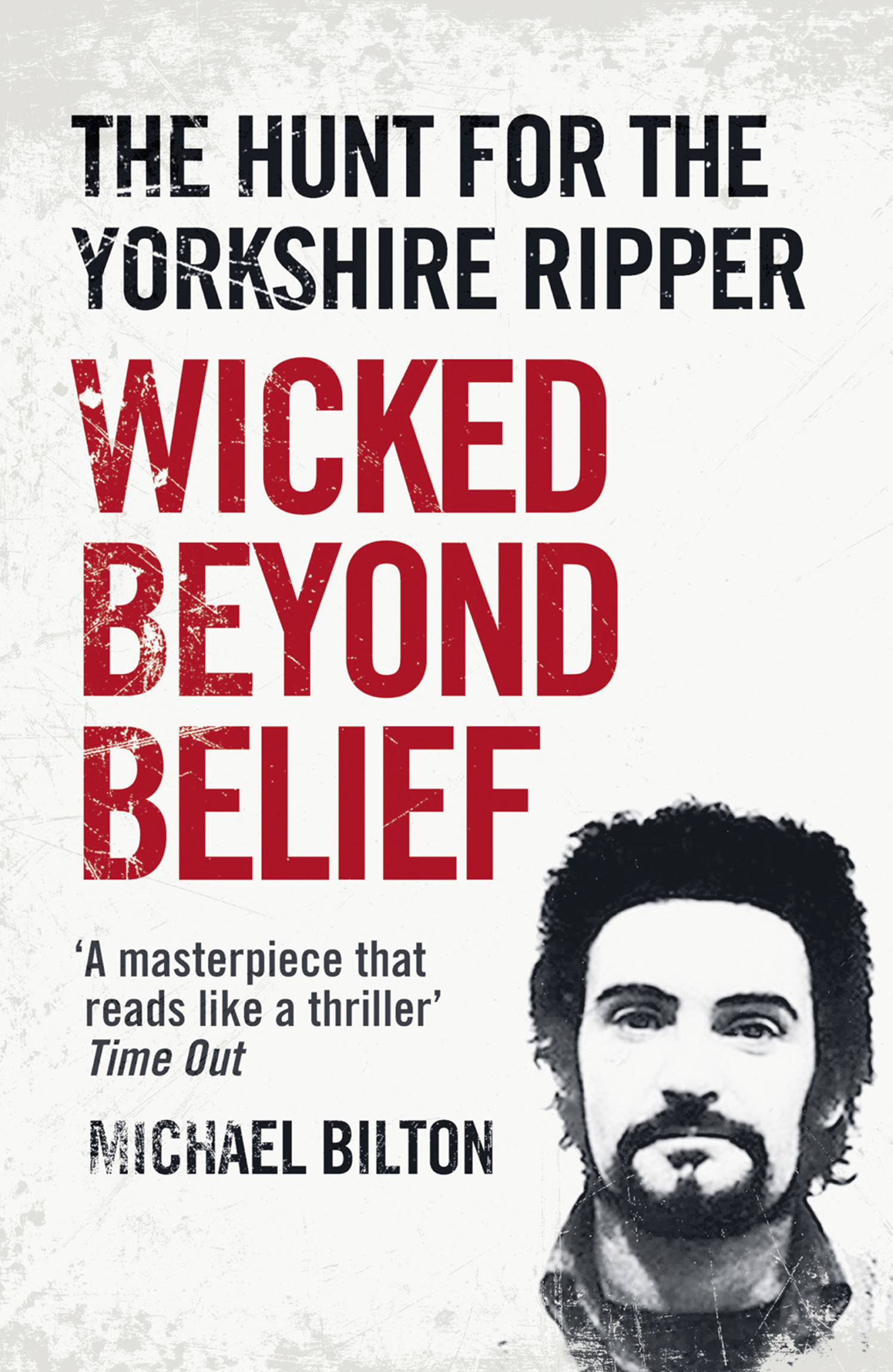 Обложка книги «Wicked Beyond Belief: The Hunt for the Yorkshire Ripper»