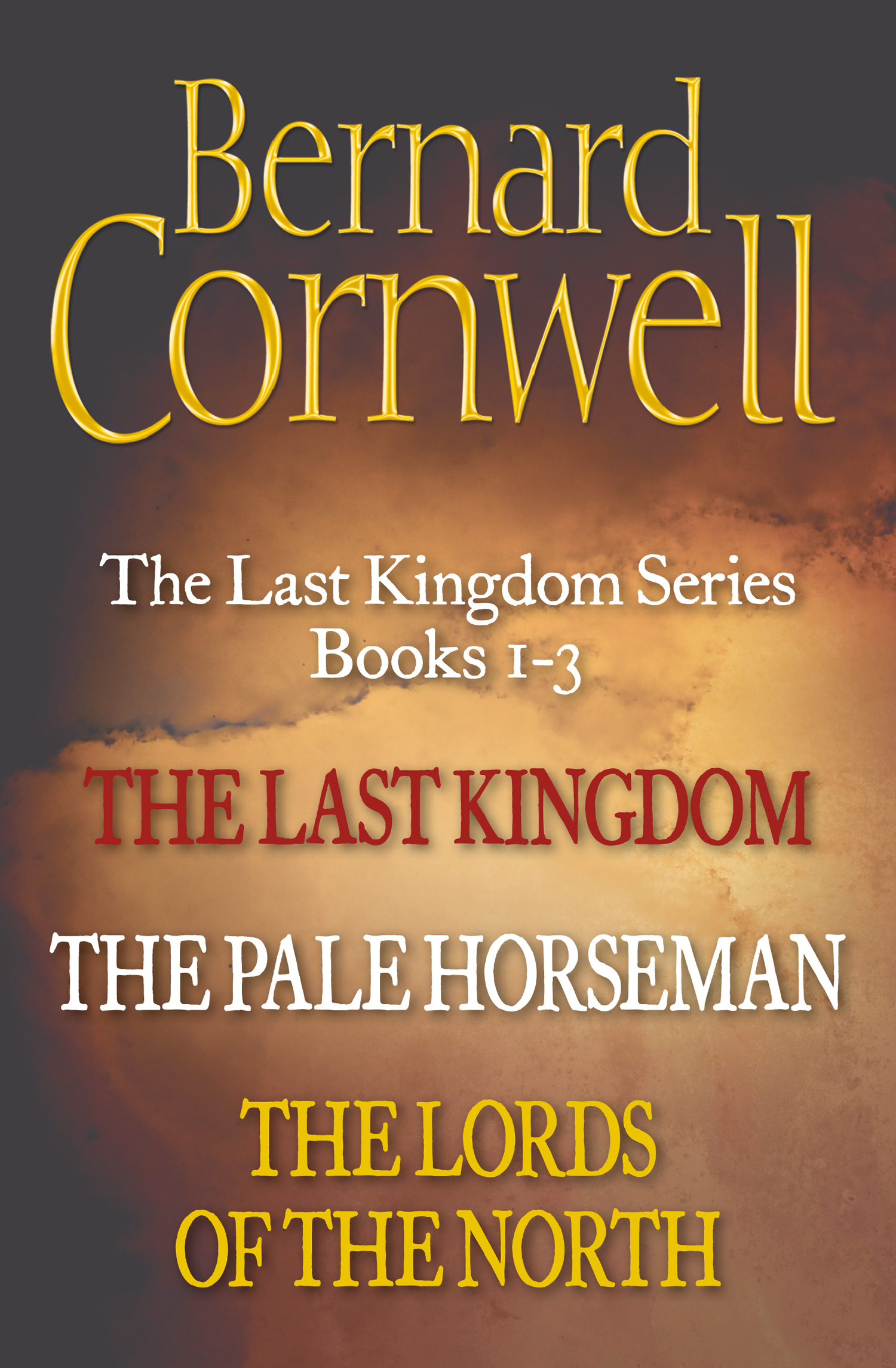 Обложка книги «The Last Kingdom Series Books 1-3: The Last Kingdom, The Pale Horseman, The Lords of the North»