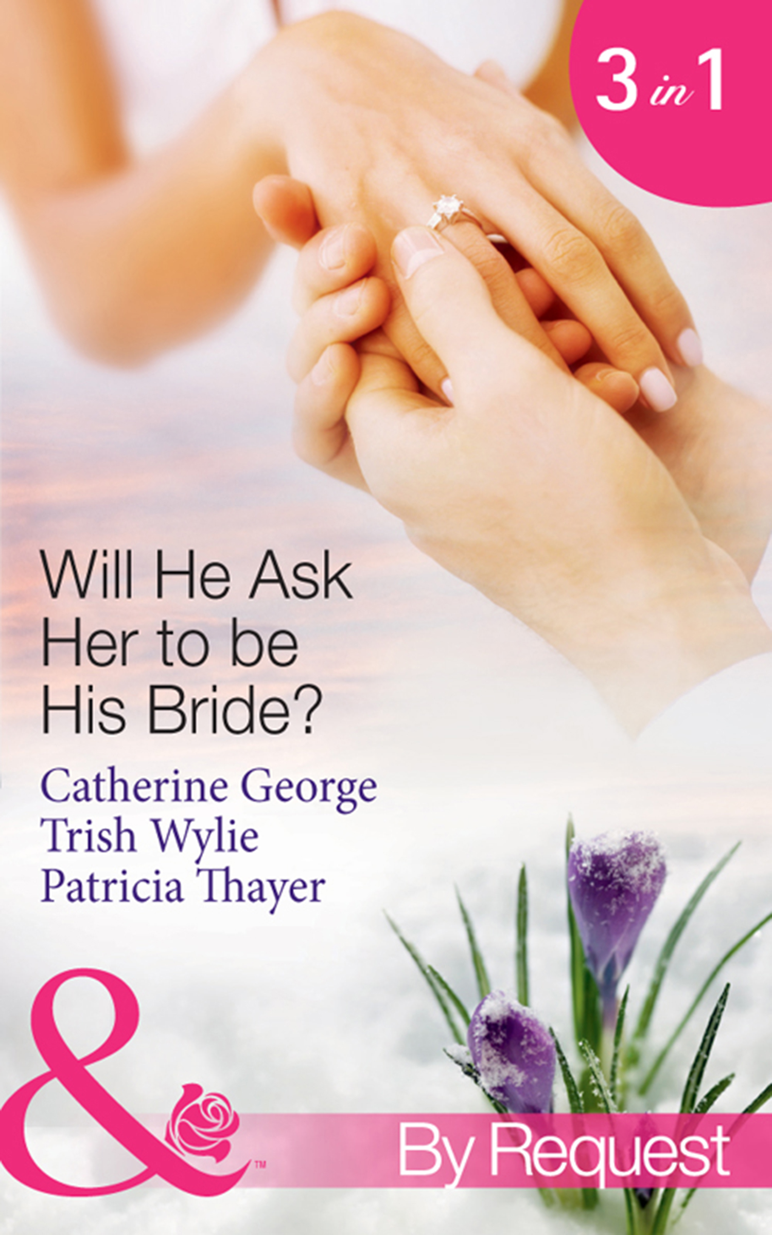 Обложка книги «Will He Ask Her to be His Bride?: The Millionaire's Convenient Bride / The Millionaire's Proposal / Texas Ranger Takes a Bride»