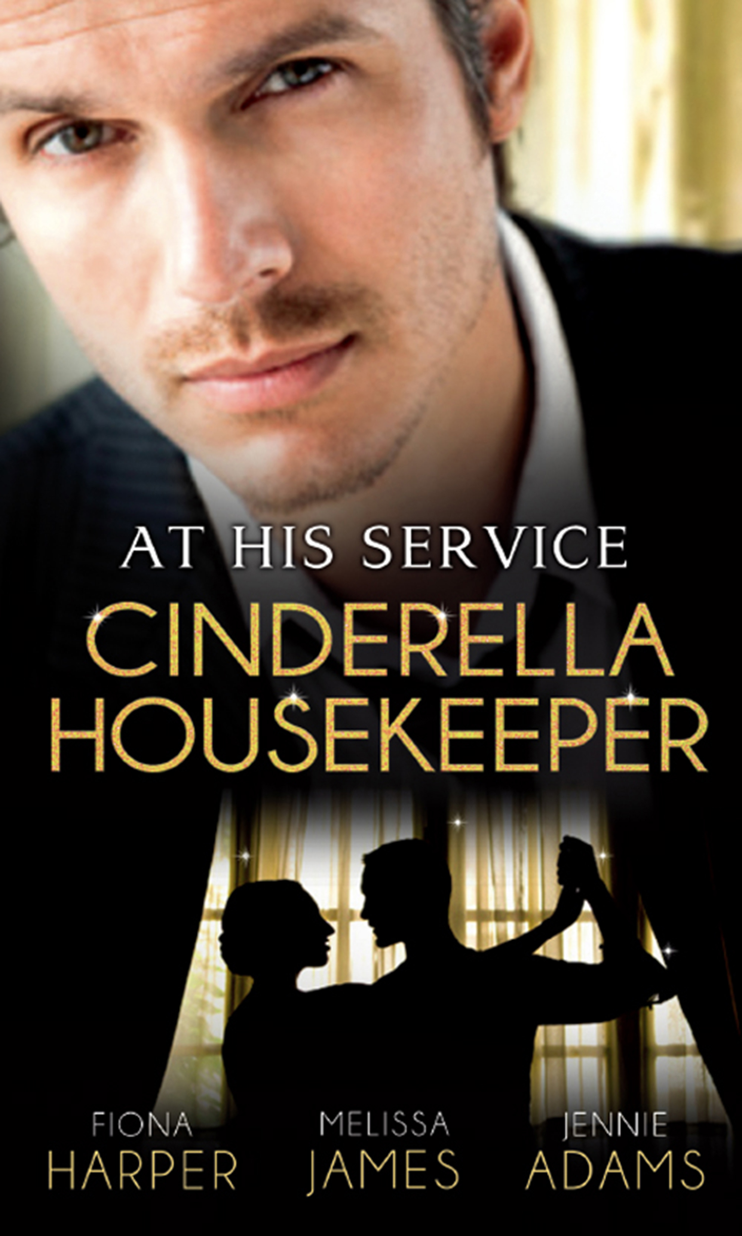 Обложка книги «At His Service: Cinderella Housekeeper: Housekeeper's Happy-Ever-After / His Housekeeper Bride / What's a Housekeeper To Do?»