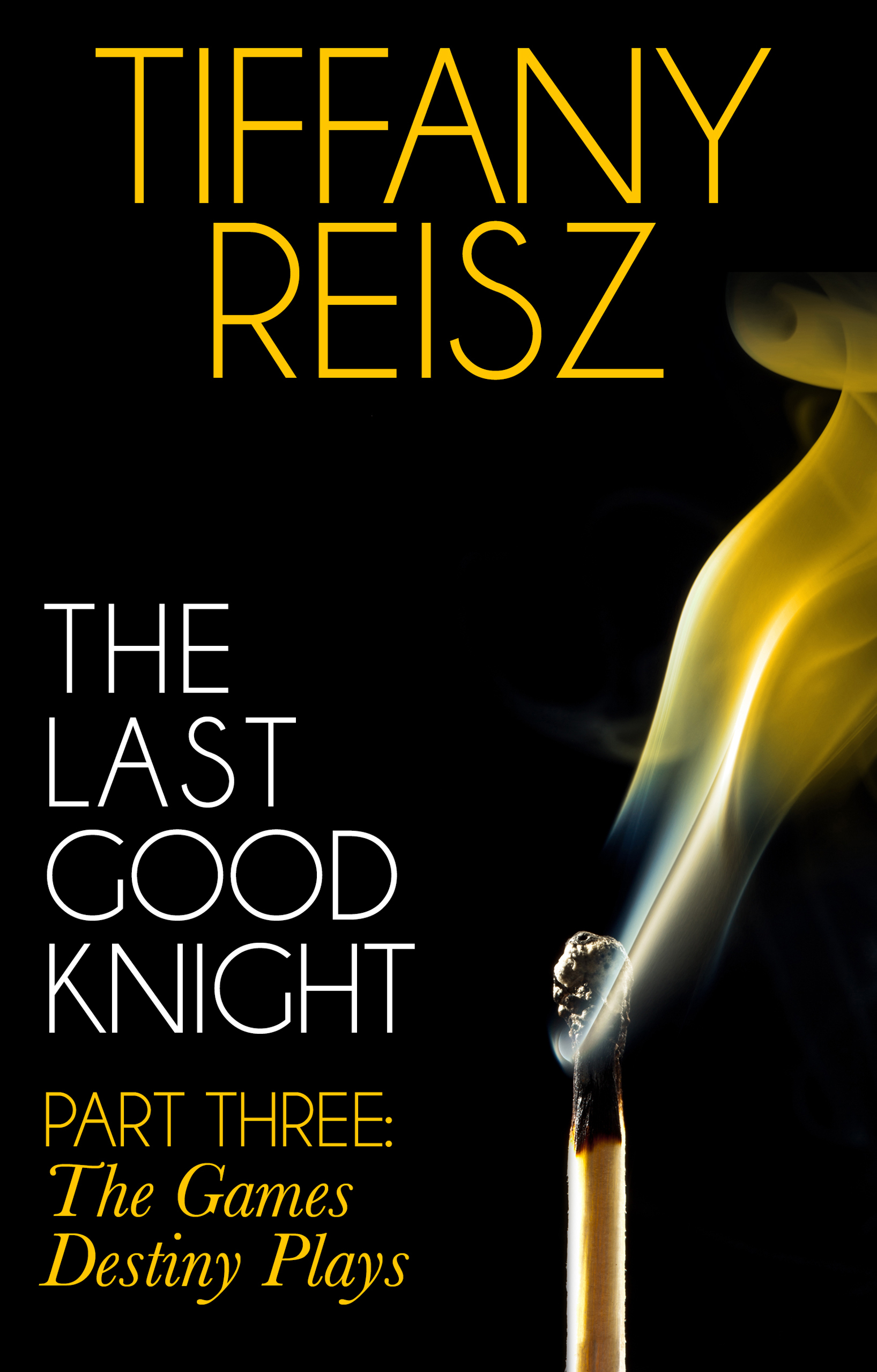 Обложка книги «The Last Good Knight Part III: The Games Destiny Plays»