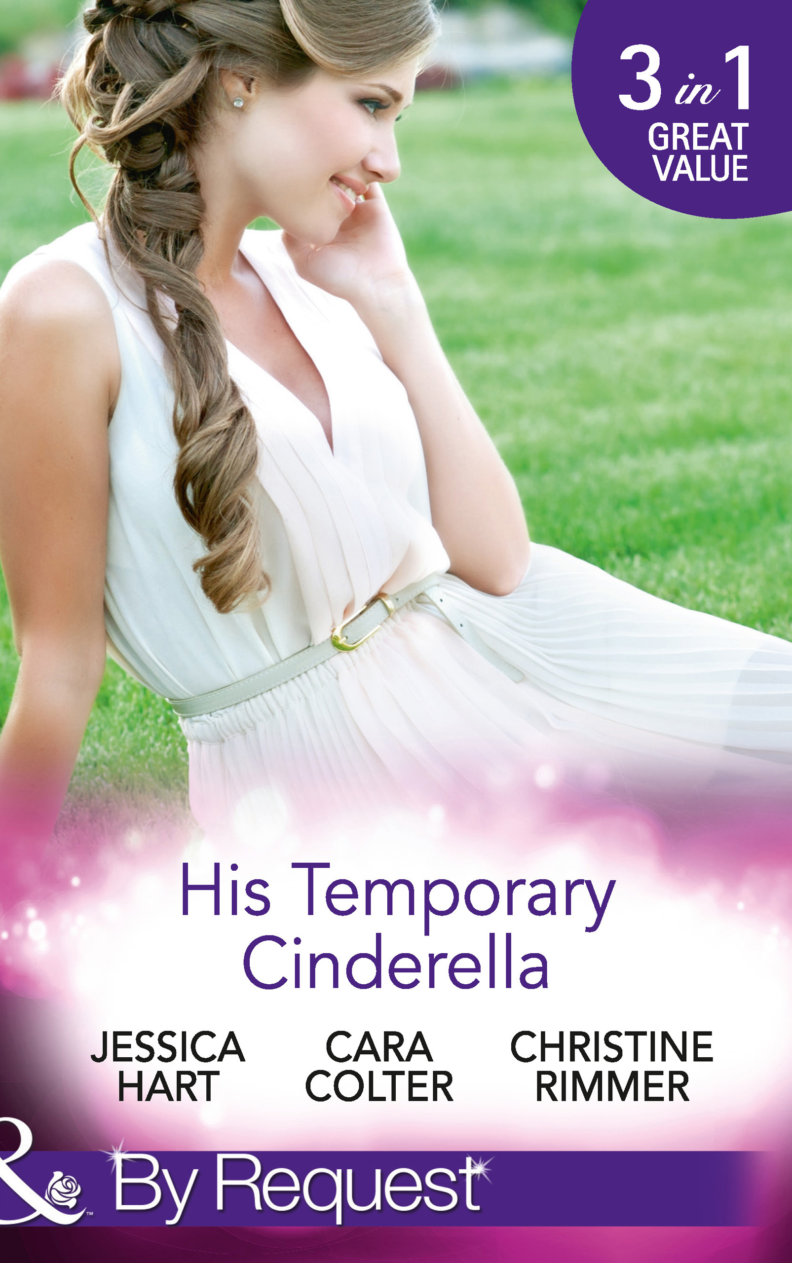 Обложка книги «His Temporary Cinderella: Ordinary Girl in a Tiara / Kiss the Bridesmaid / A Bravo Homecoming»