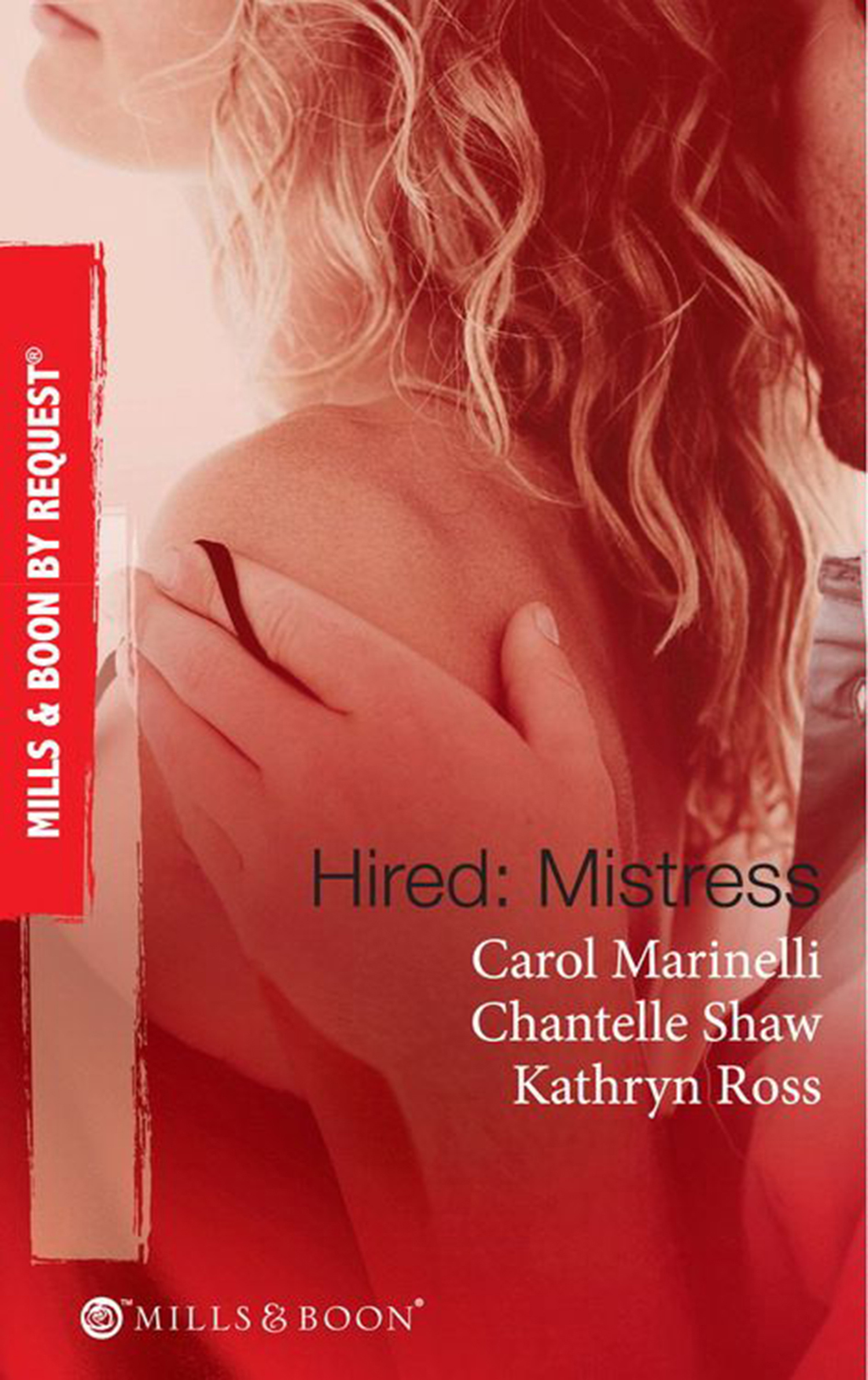 Обложка книги «Hired: Mistress: Wanted: Mistress and Mother / His Private Mistress / The Millionaire's Secret Mistress»