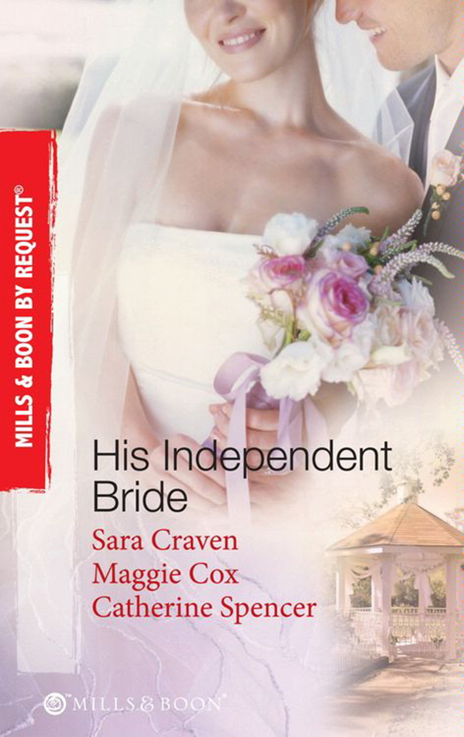 Обложка книги «His Independent Bride: Wife Against Her Will / The Wedlocked Wife / Bertoluzzi's Heiress Bride»