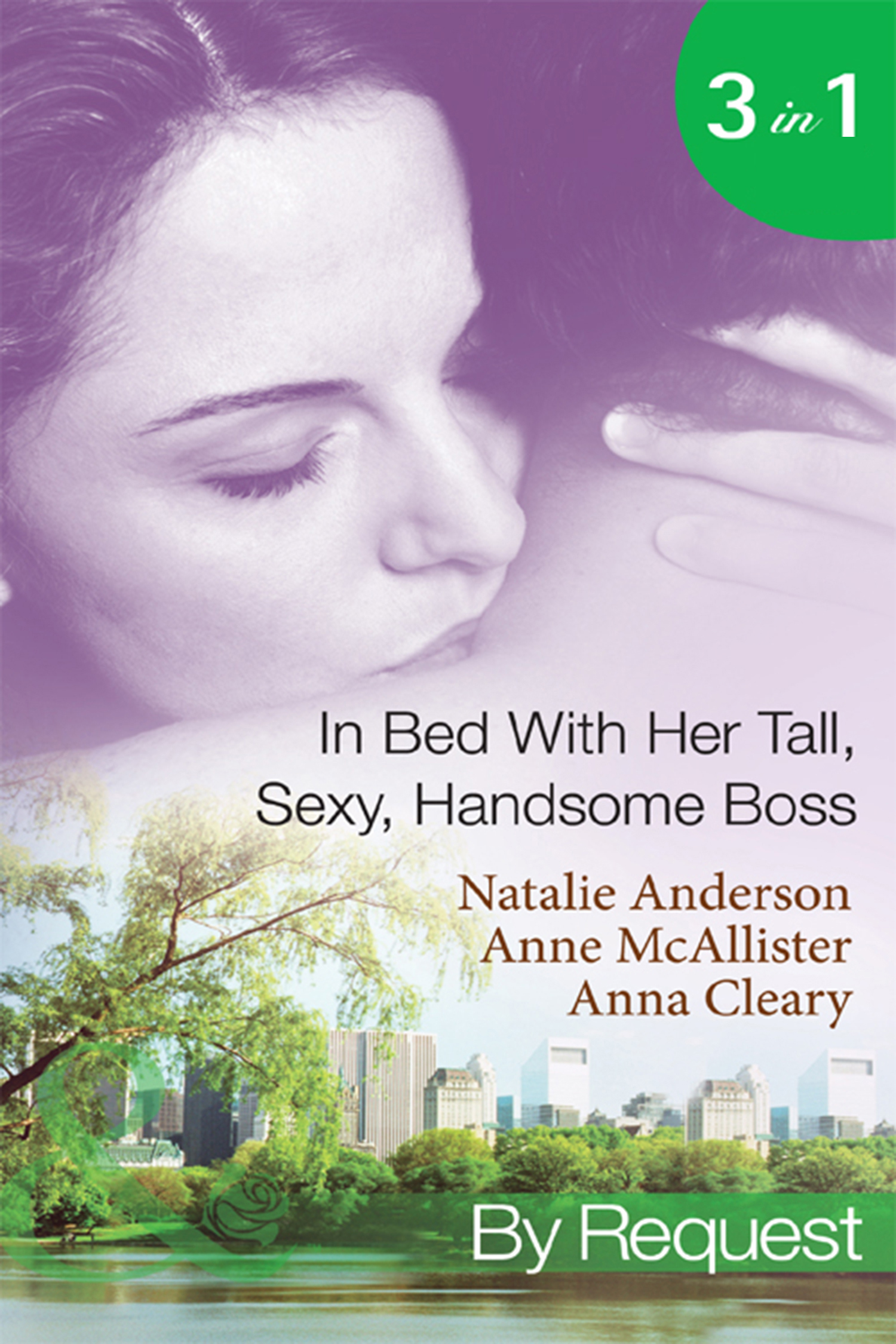 Обложка книги «In Bed With Her Tall, Sexy Handsome Boss: All Night with the Boss / The Boss's Wife for a Week / My Tall Dark Greek Boss»