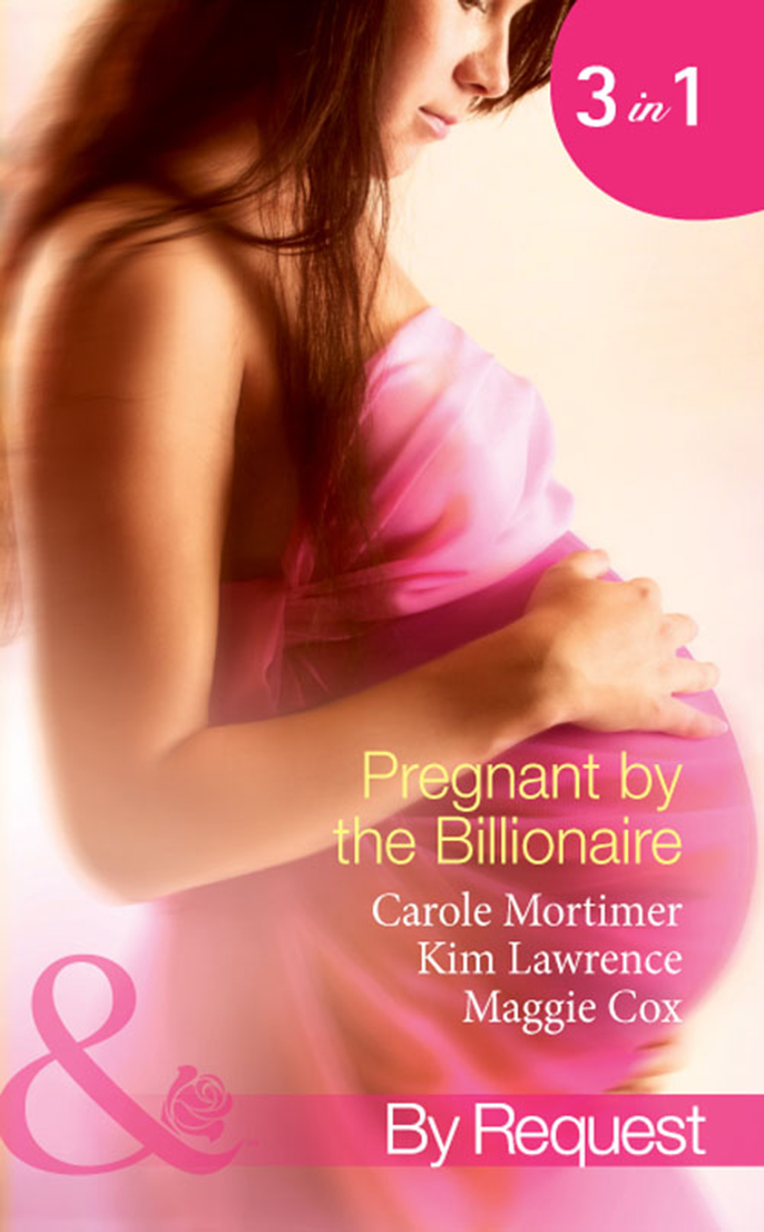 Обложка книги «Pregnant by the Billionaire: Pregnant with the Billionaire's Baby / Mistress: Pregnant by the Spanish Billionaire / Pregnant with the De Rossi Heir»