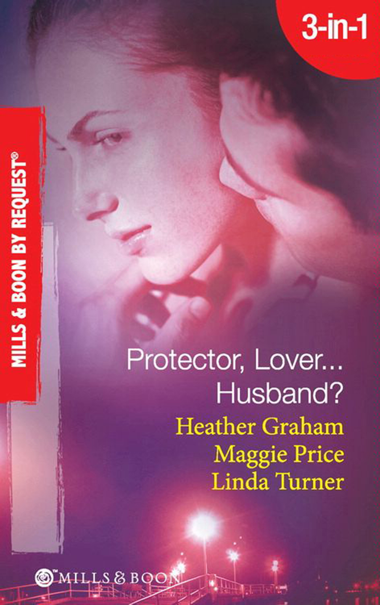 Обложка книги «Protector, Lover...Husband?: In the Dark / Sure Bet / Deadly Exposure»