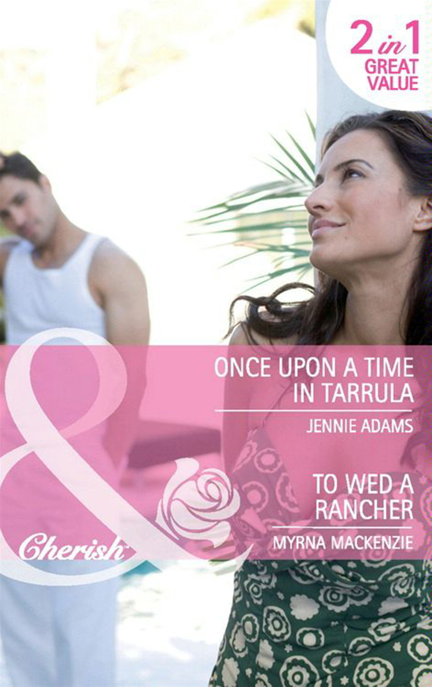 Обложка книги «Once Upon a Time in Tarrula / To Wed a Rancher: Once Upon a Time in Tarrula / To Wed a Rancher»