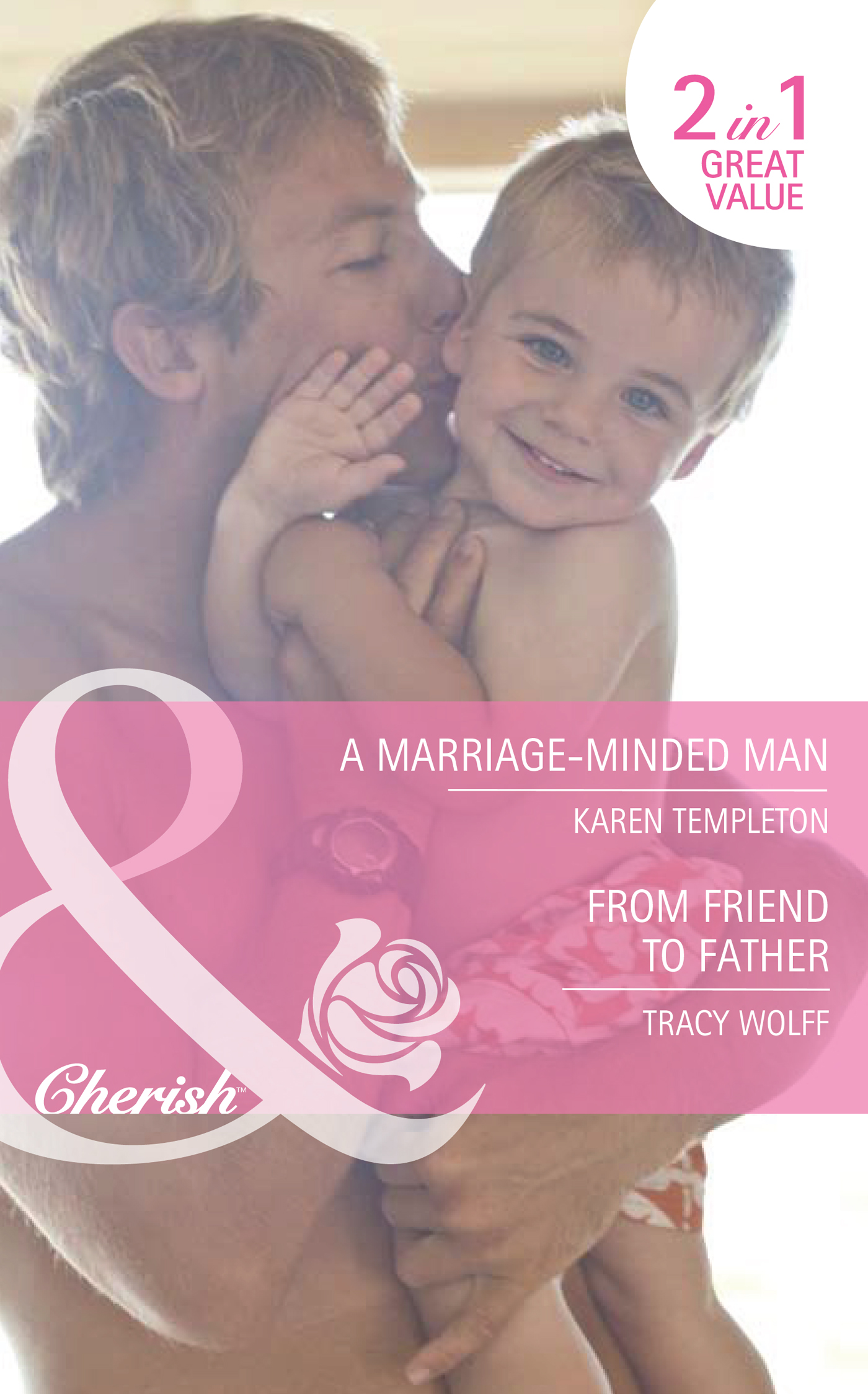 Обложка книги «A Marriage-Minded Man / From Friend to Father: A Marriage-Minded Man / From Friend to Father»