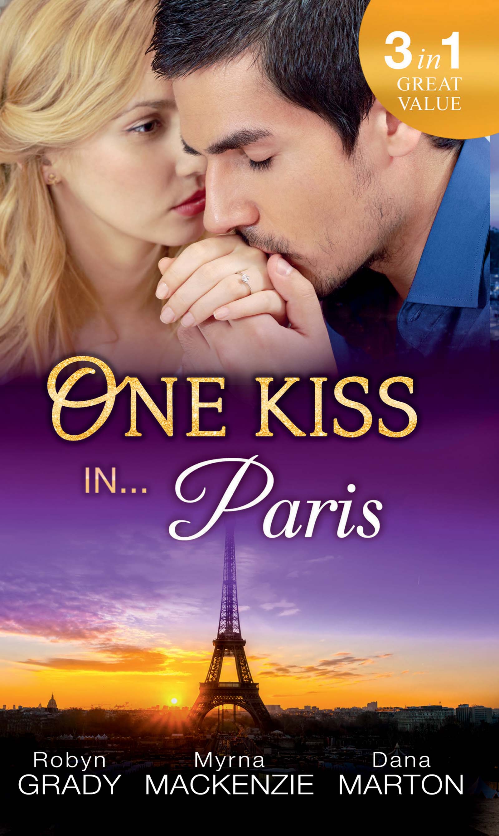 Обложка книги «One Kiss in... Paris: The Billionaire's Bedside Manner / Hired: Cinderella Chef / 72 Hours»
