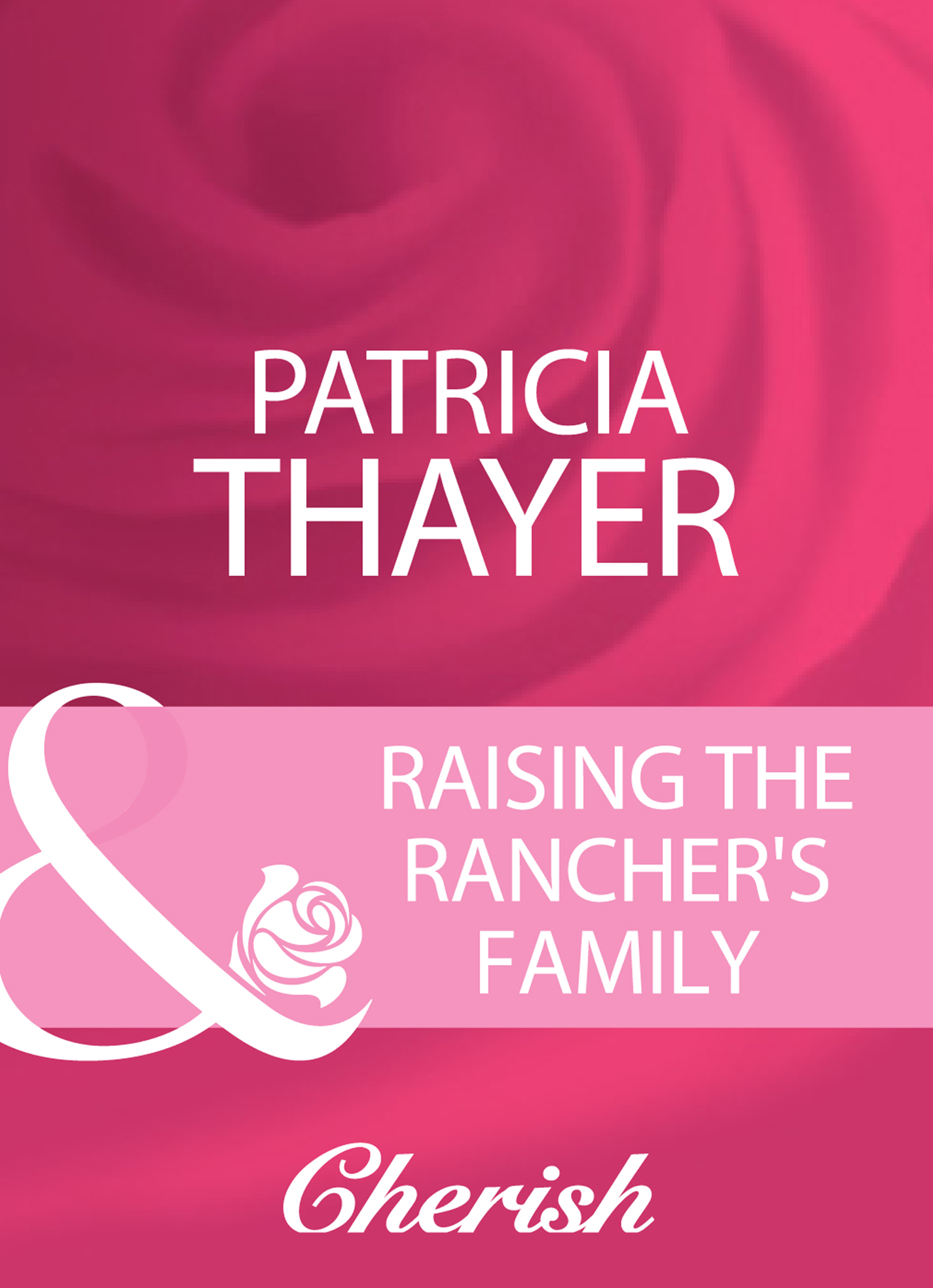 Обложка книги «Raising The Rancher's Family»