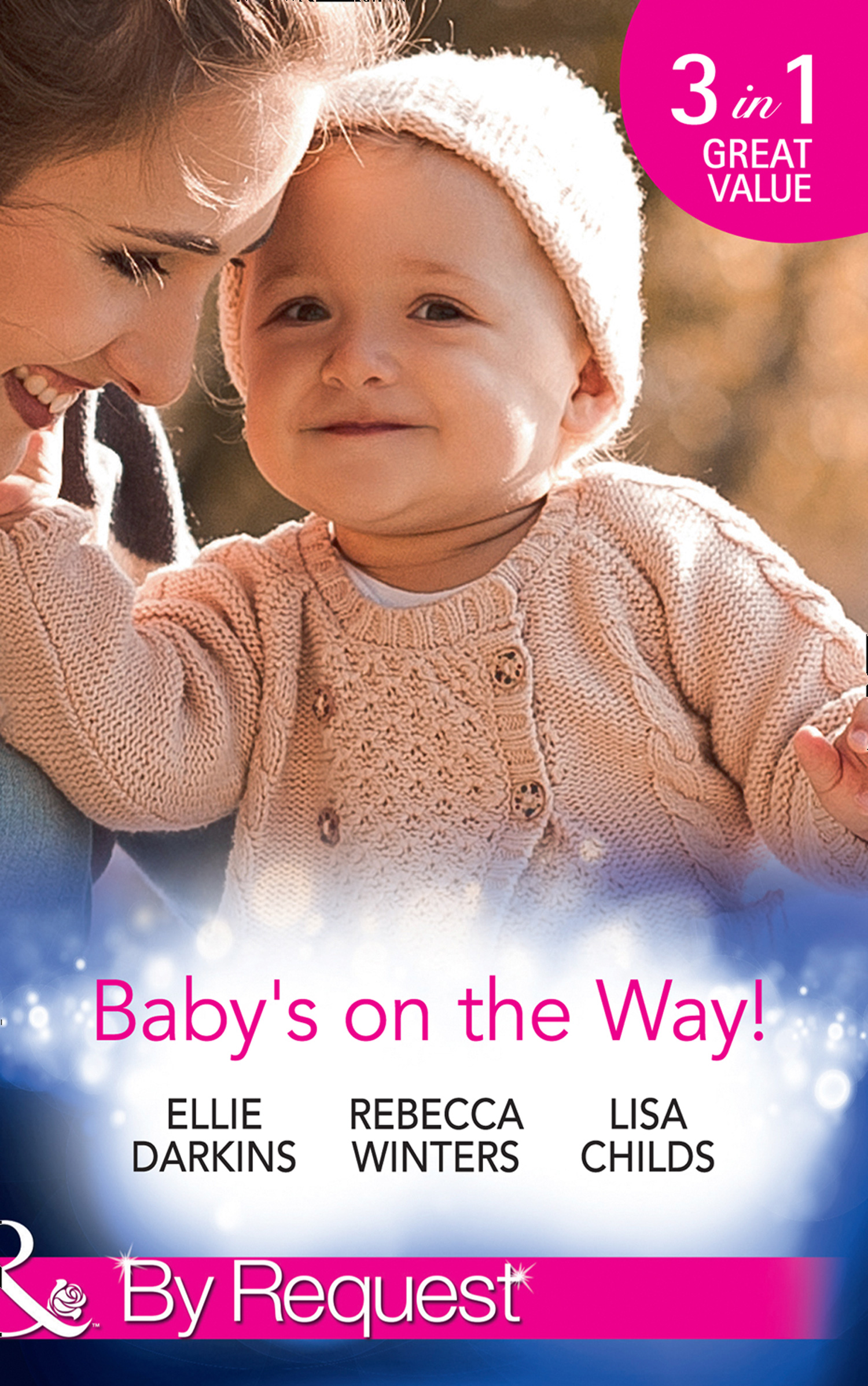 Обложка книги «Baby's On The Way!: Bound by a Baby Bump / Expecting the Prince's Baby / The Pregnant Witness»