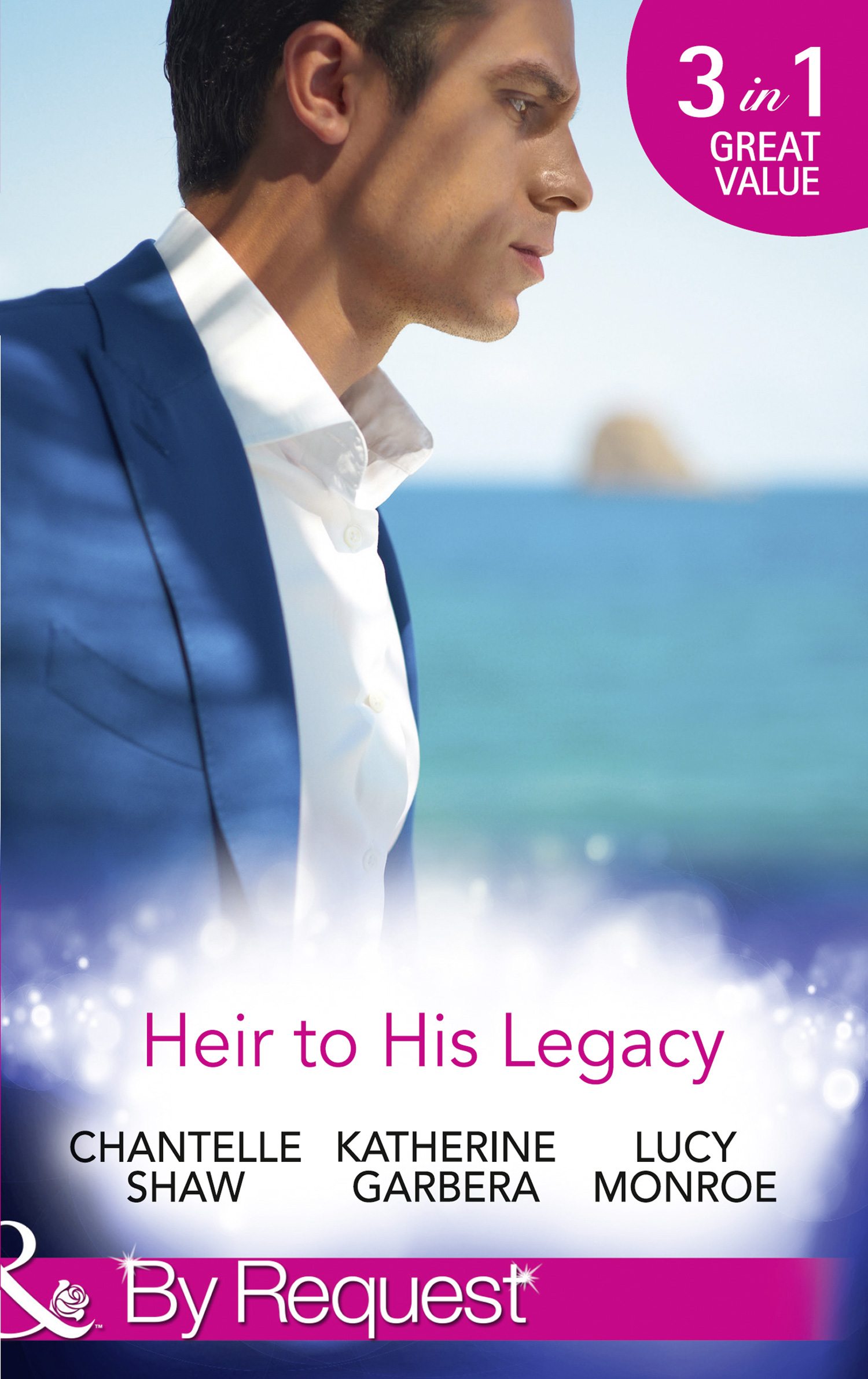 Обложка книги «Heir To His Legacy: His Unexpected Legacy / His Instant Heir / One Night Heir»