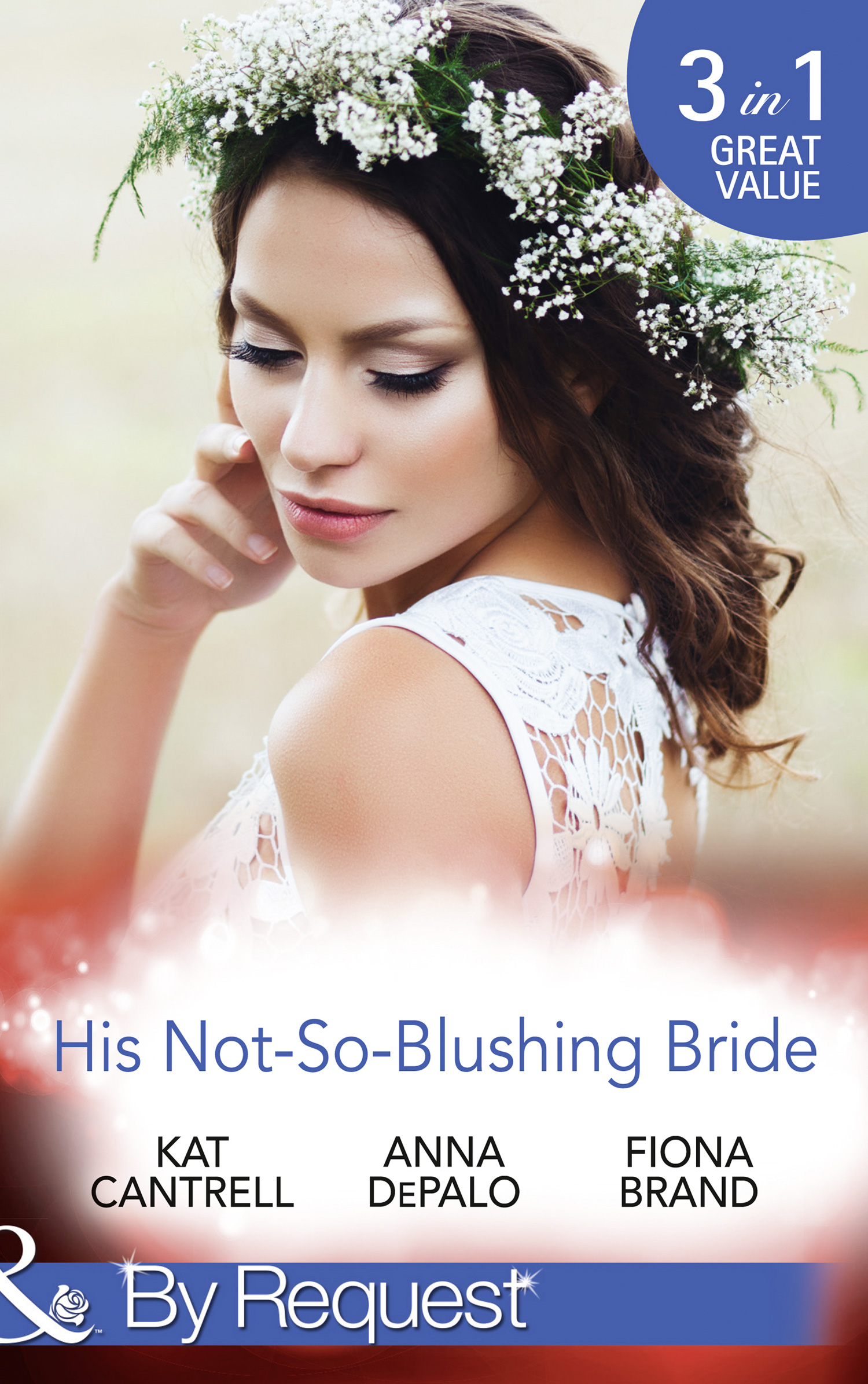 Обложка книги «His Not-So-Blushing Bride: Marriage with Benefits / Improperly Wed / A Breathless Bride»