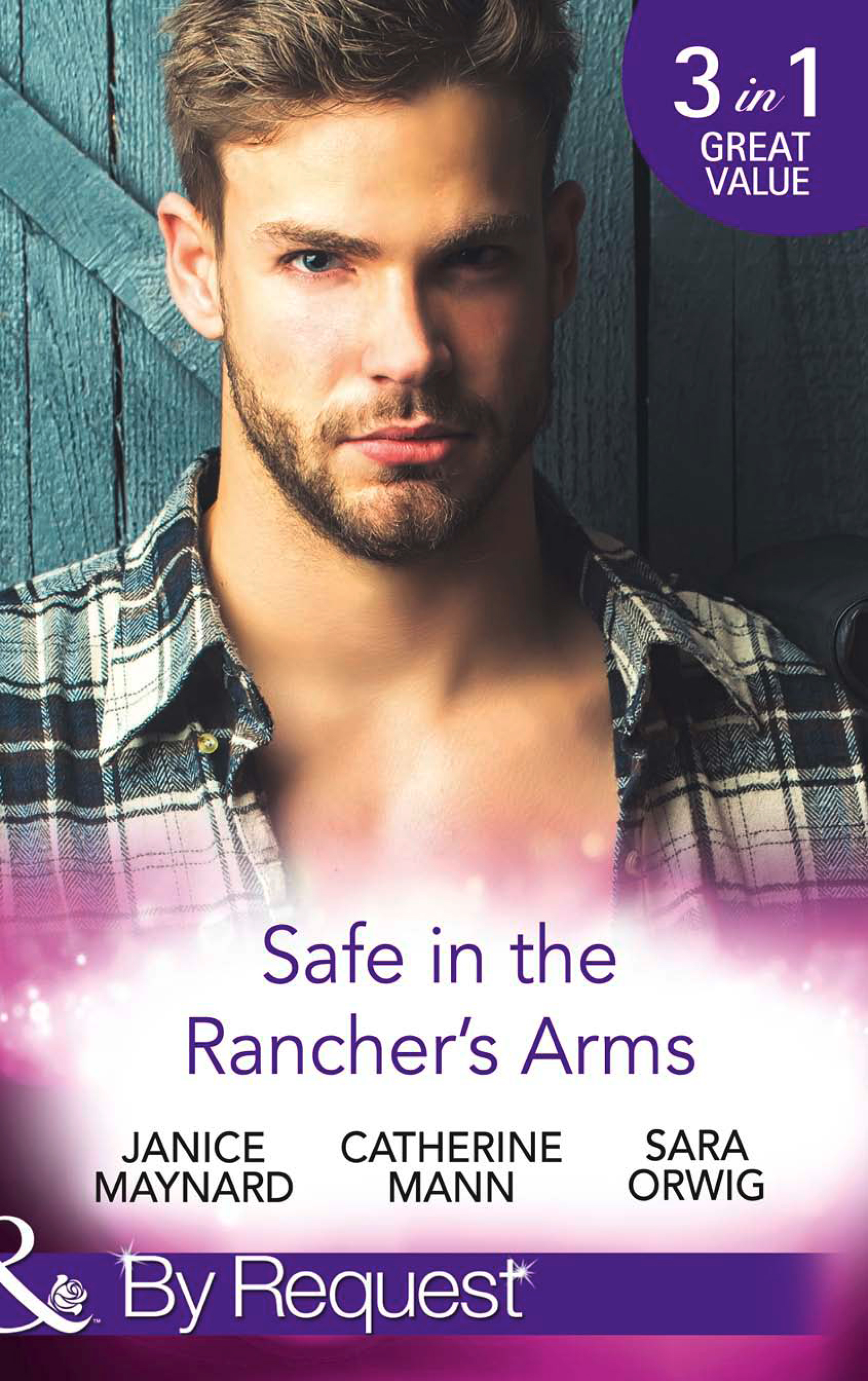 Обложка книги «Safe In The Rancher's Arms: Stranded with the Rancher / Sheltered by the Millionaire / Pregnant by the Texan»