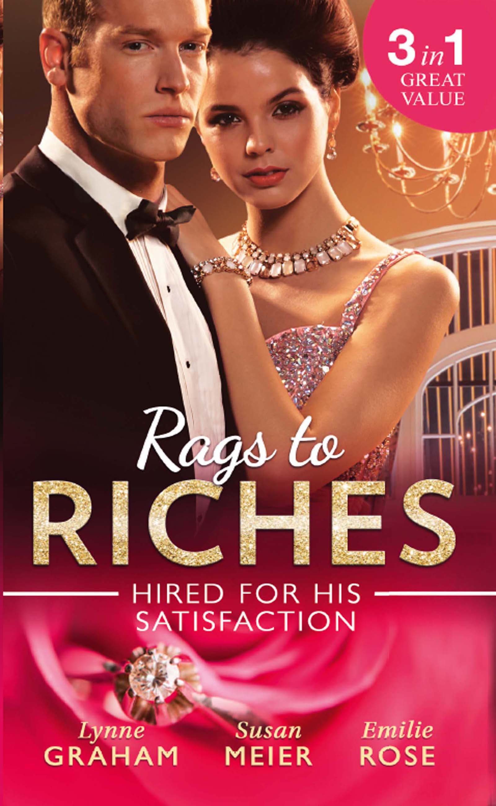 Обложка книги «Rags To Riches: Hired For His Satisfaction: A Ring to Secure His Heir / Nanny for the Millionaire's Twins / The Ties that Bind»
