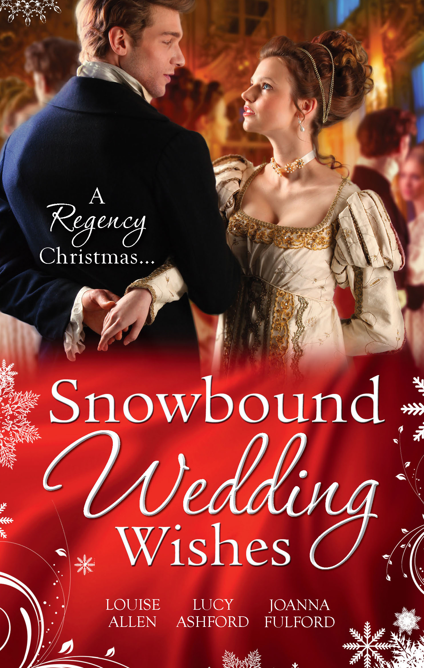 Обложка книги «Snowbound Wedding Wishes: An Earl Beneath the Mistletoe / Twelfth Night Proposal / Christmas at Oakhurst Manor»