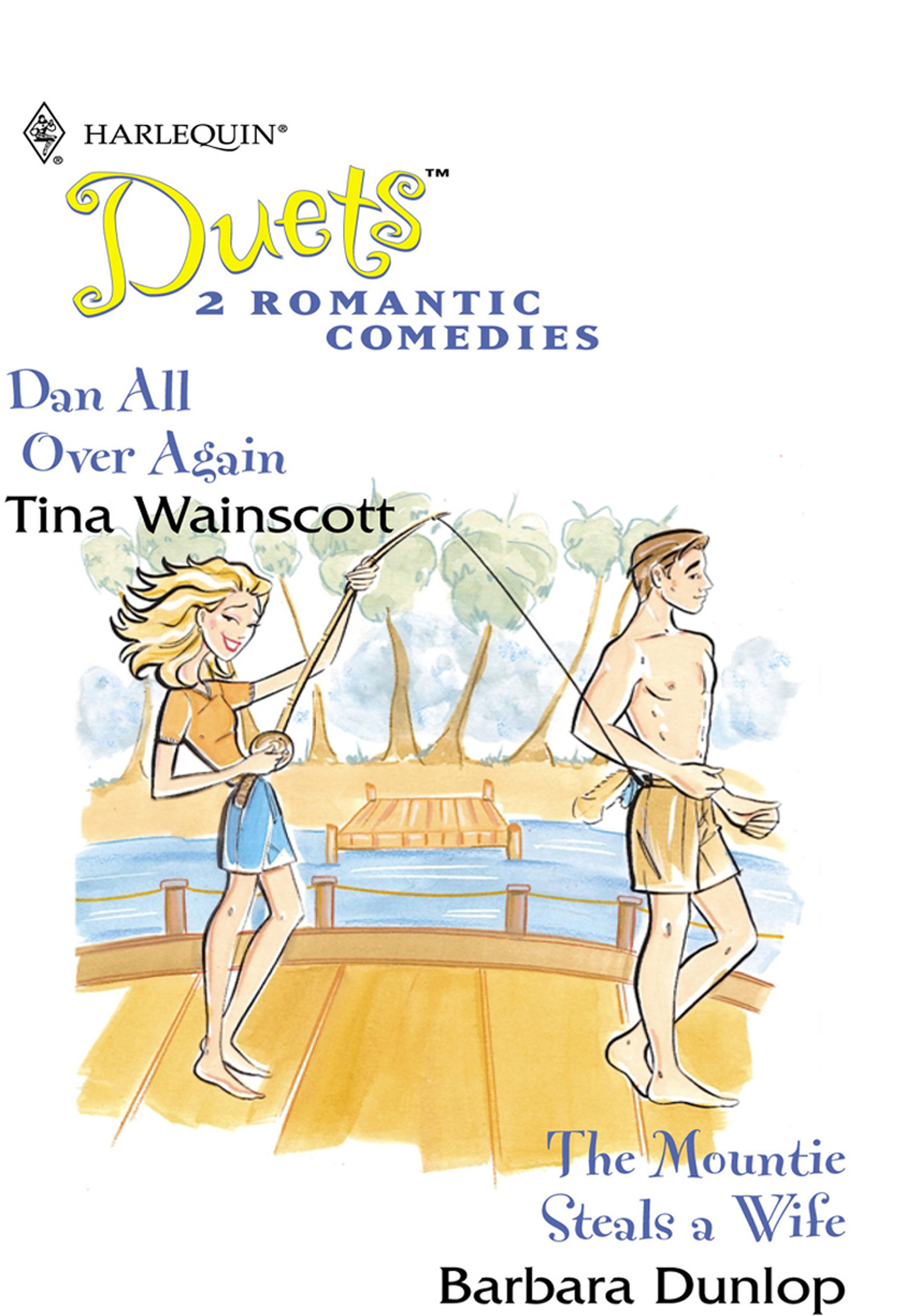 Обложка книги «Dan All Over Again: Dan All Over Again / The Mountie Steals A Wife»