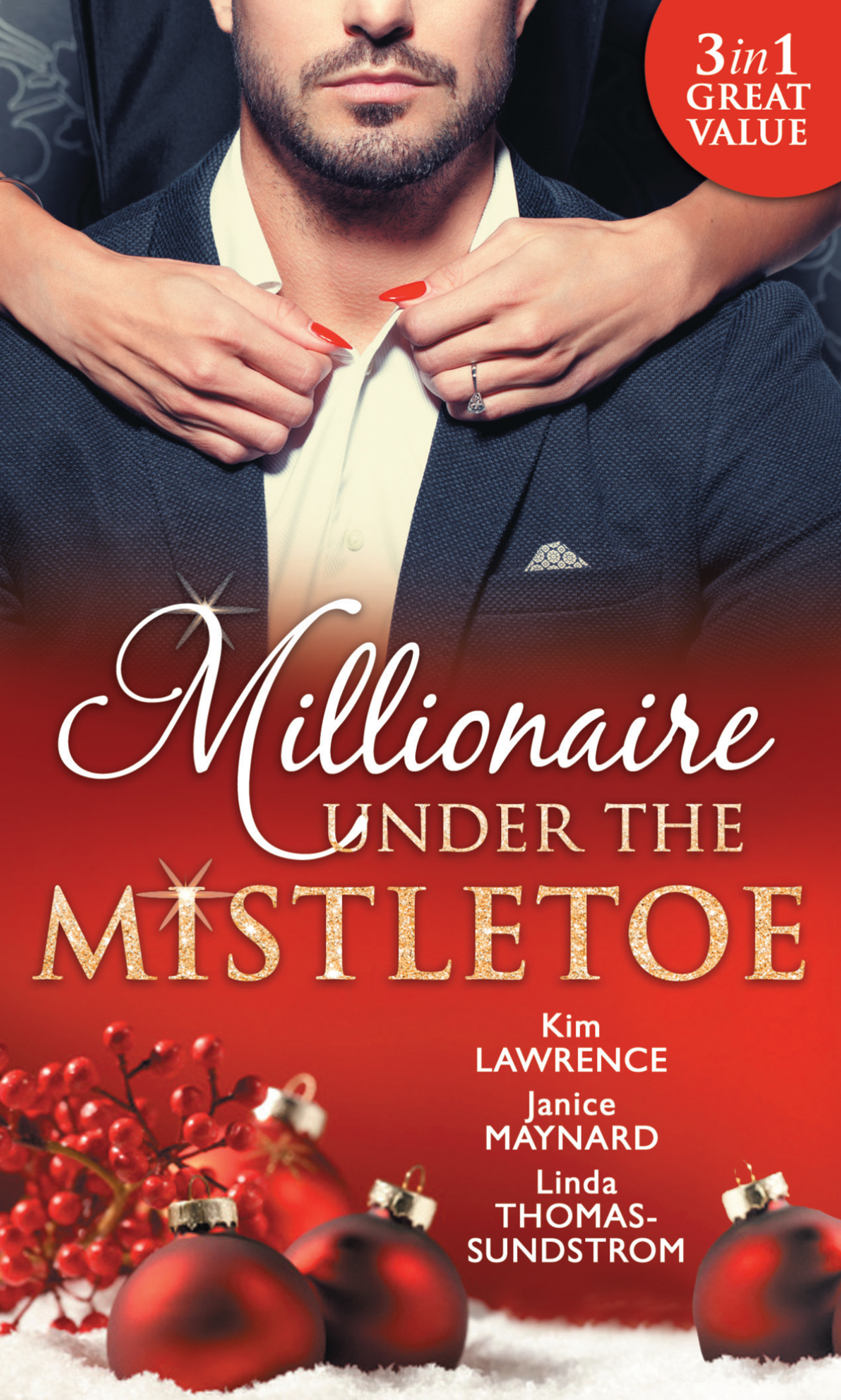 Обложка книги «Millionaire Under The Mistletoe: The Playboy's Mistress / Christmas in the Billionaire's Bed / The Boss's Mistletoe Manoeuvres»