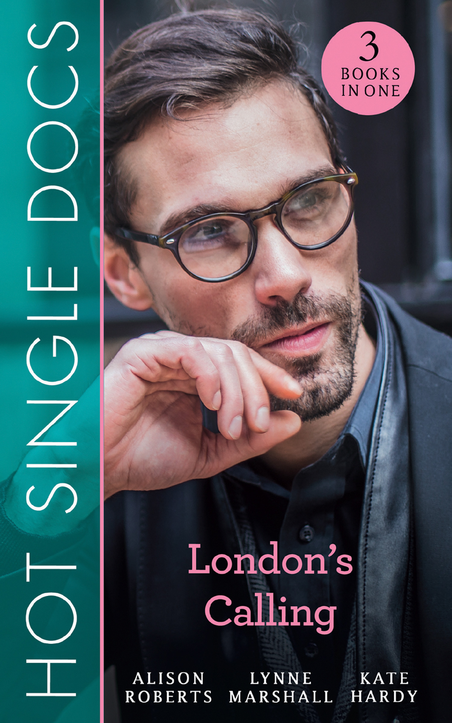 Обложка книги «Hot Single Docs: London's Calling: 200 Harley Street: The Proud Italian / 200 Harley Street: American Surgeon in London / 200 Harley Street: The Soldier Prince»