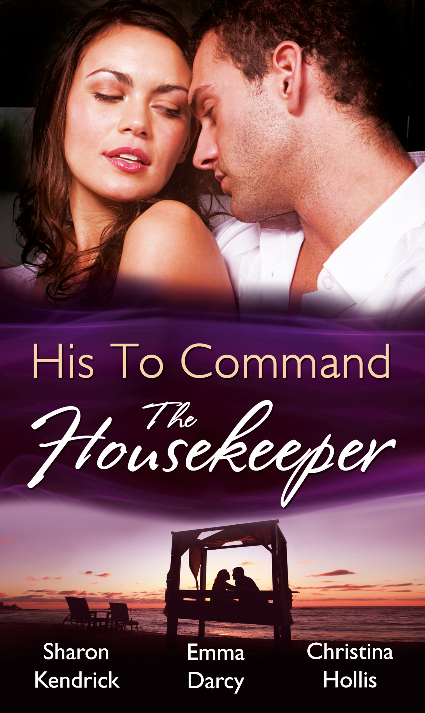 Обложка книги «His to Command: the Housekeeper: The Prince's Chambermaid / The Billionaire's Housekeeper Mistress / The Tuscan Tycoon's Pregnant Housekeeper»