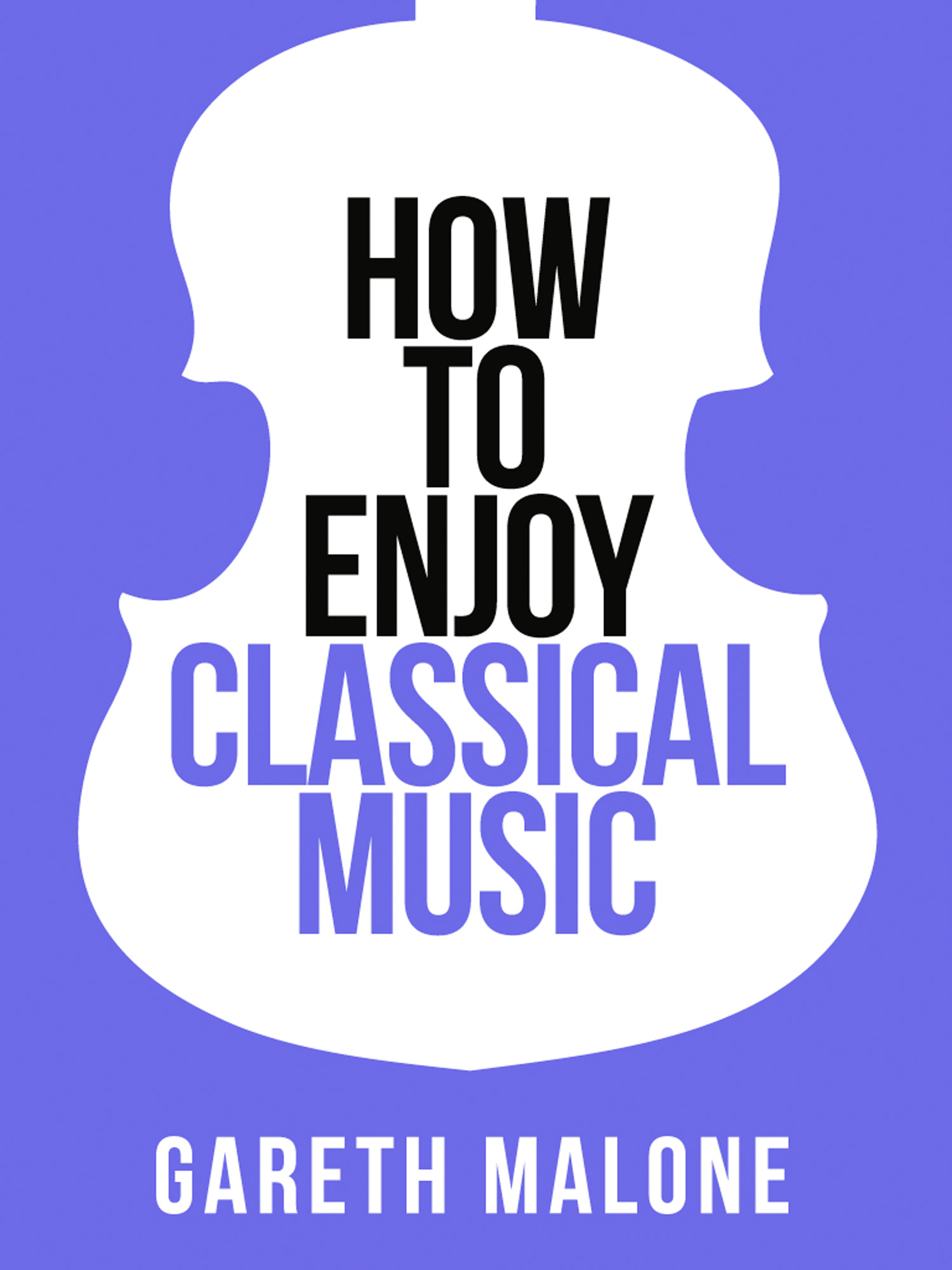 Обложка книги «Gareth Malone’s How To Enjoy Classical Music: HCNF»