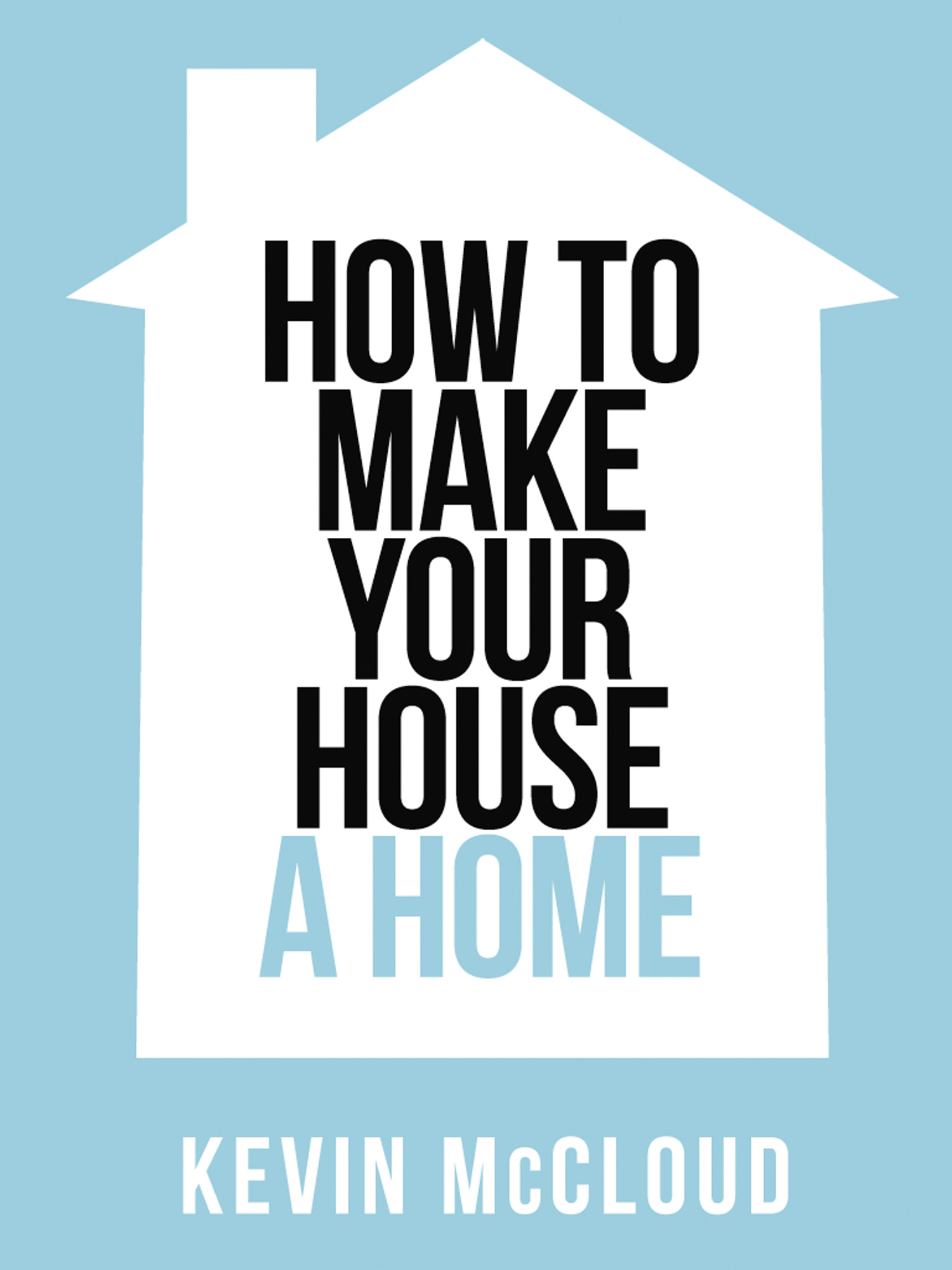 Обложка книги «Kevin McCloud’s How to Make Your House a Home»