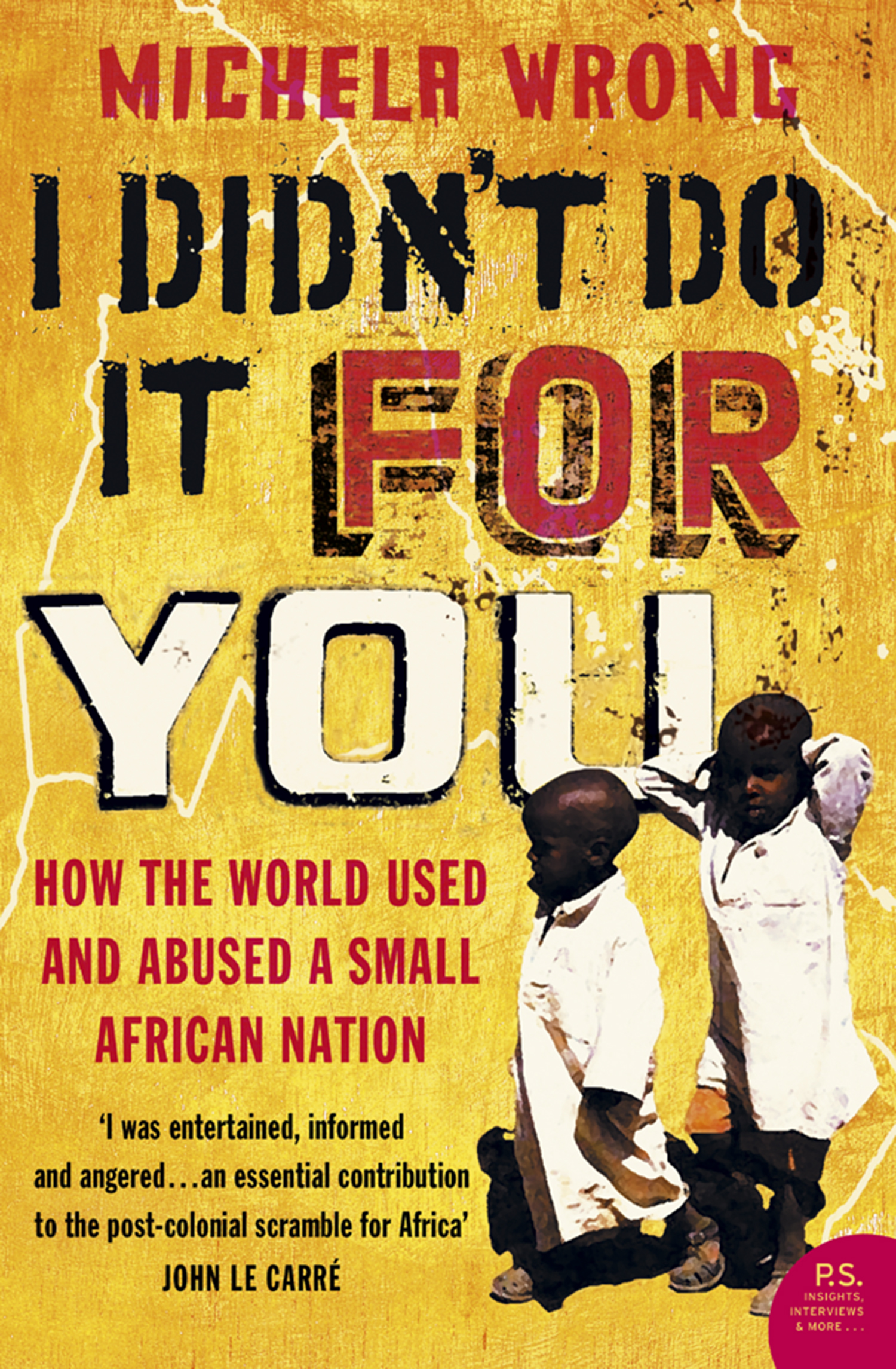 Обложка книги «I Didn’t Do It For You: How the World Used and Abused a Small African Nation»