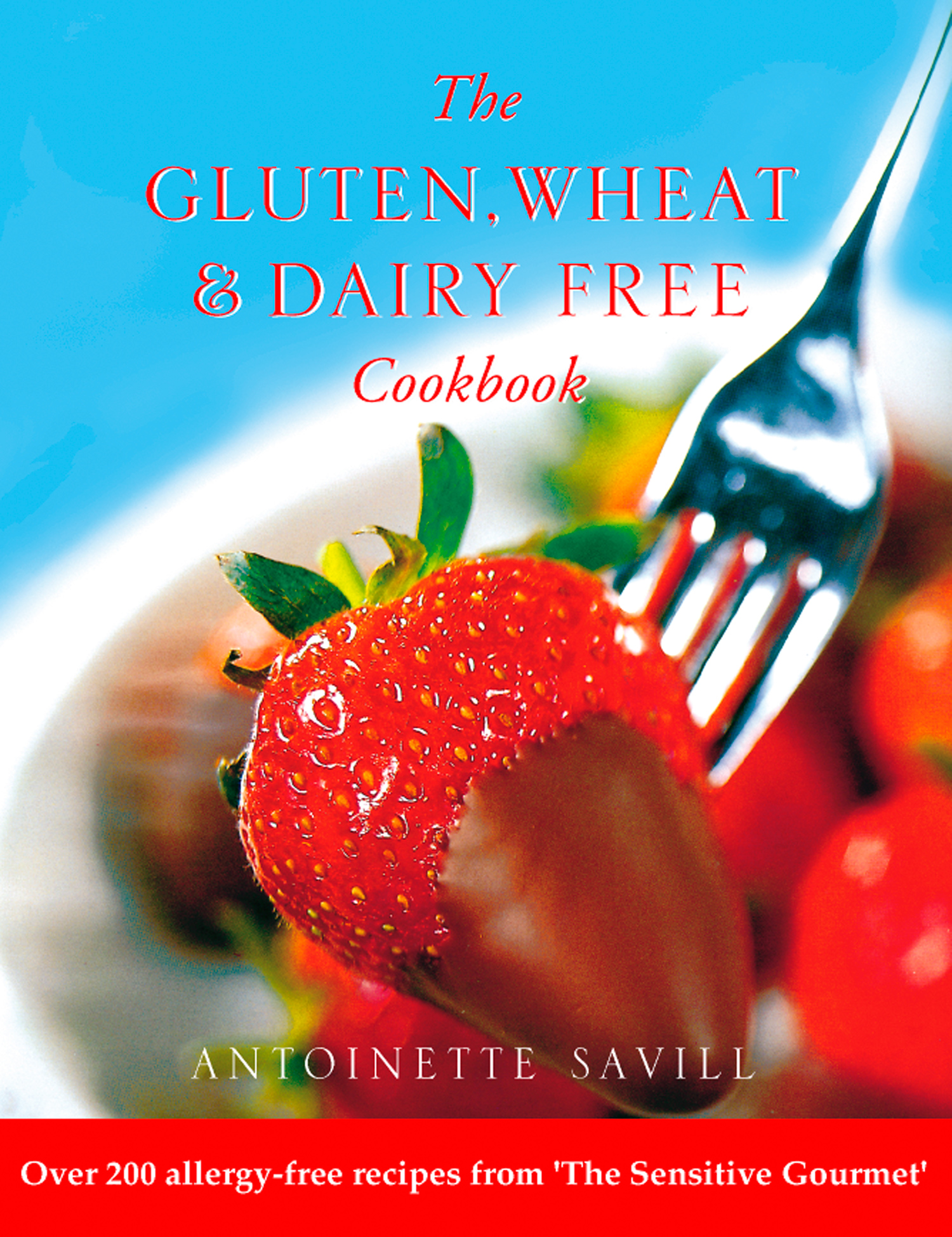 Обложка книги «Gluten, Wheat and Dairy Free Cookbook: Over 200 allergy-free recipes, from the ‘Sensitive Gourmet’»