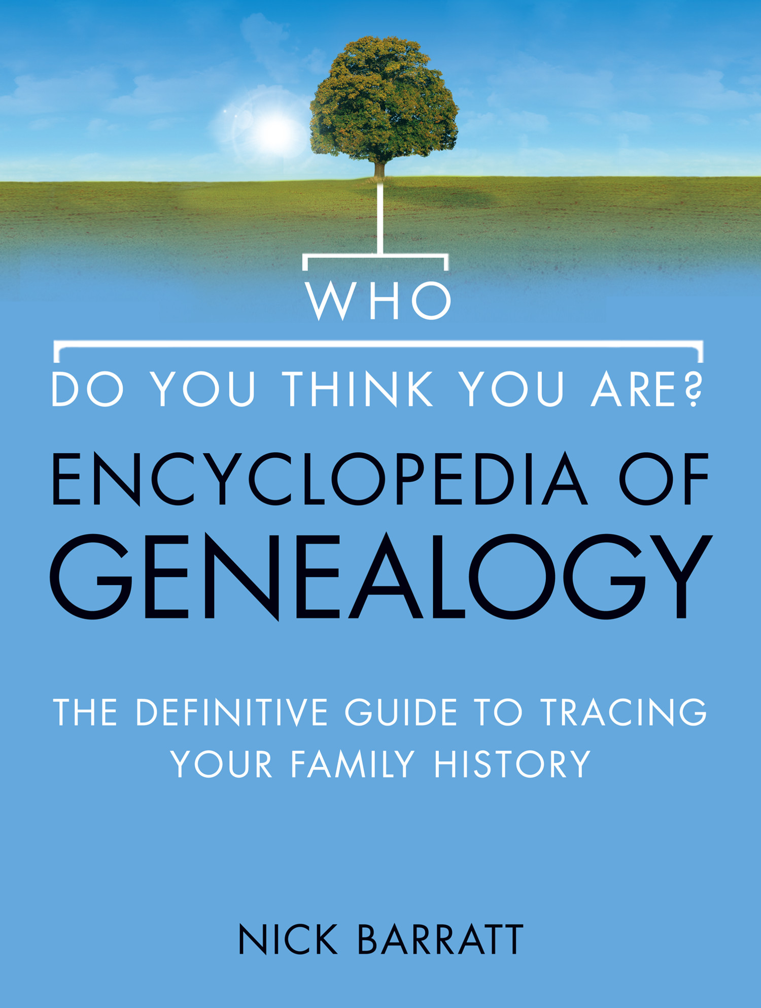 Обложка книги «Who Do You Think You Are? Encyclopedia of Genealogy: The definitive reference guide to tracing your family history»