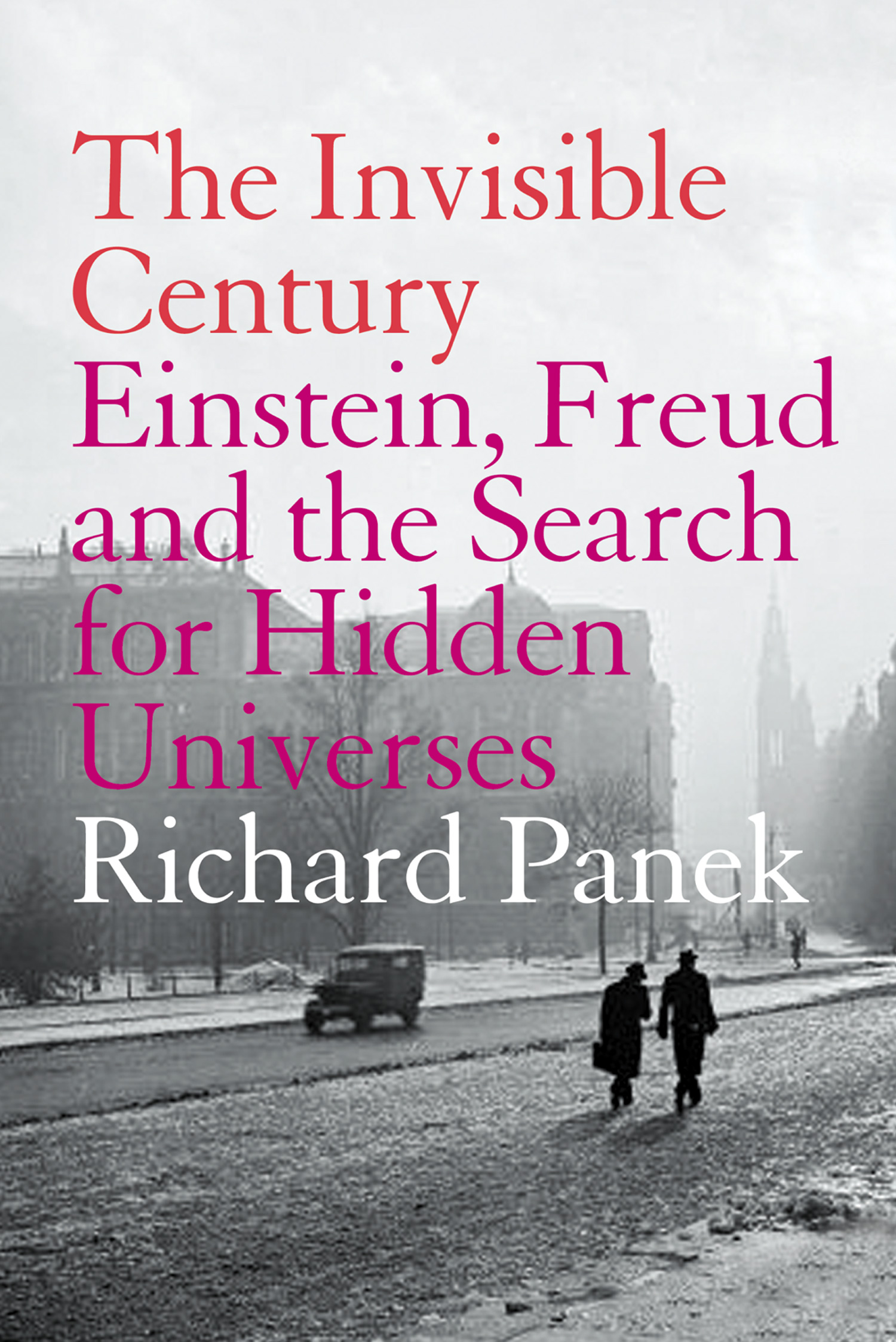 Обложка книги «The Invisible Century: Einstein, Freud and the Search for Hidden Universes»