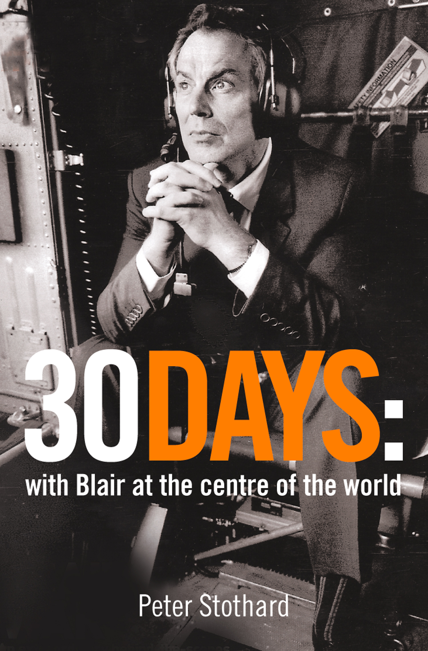 Обложка книги «30 Days: A Month at the Heart of Blair’s War»