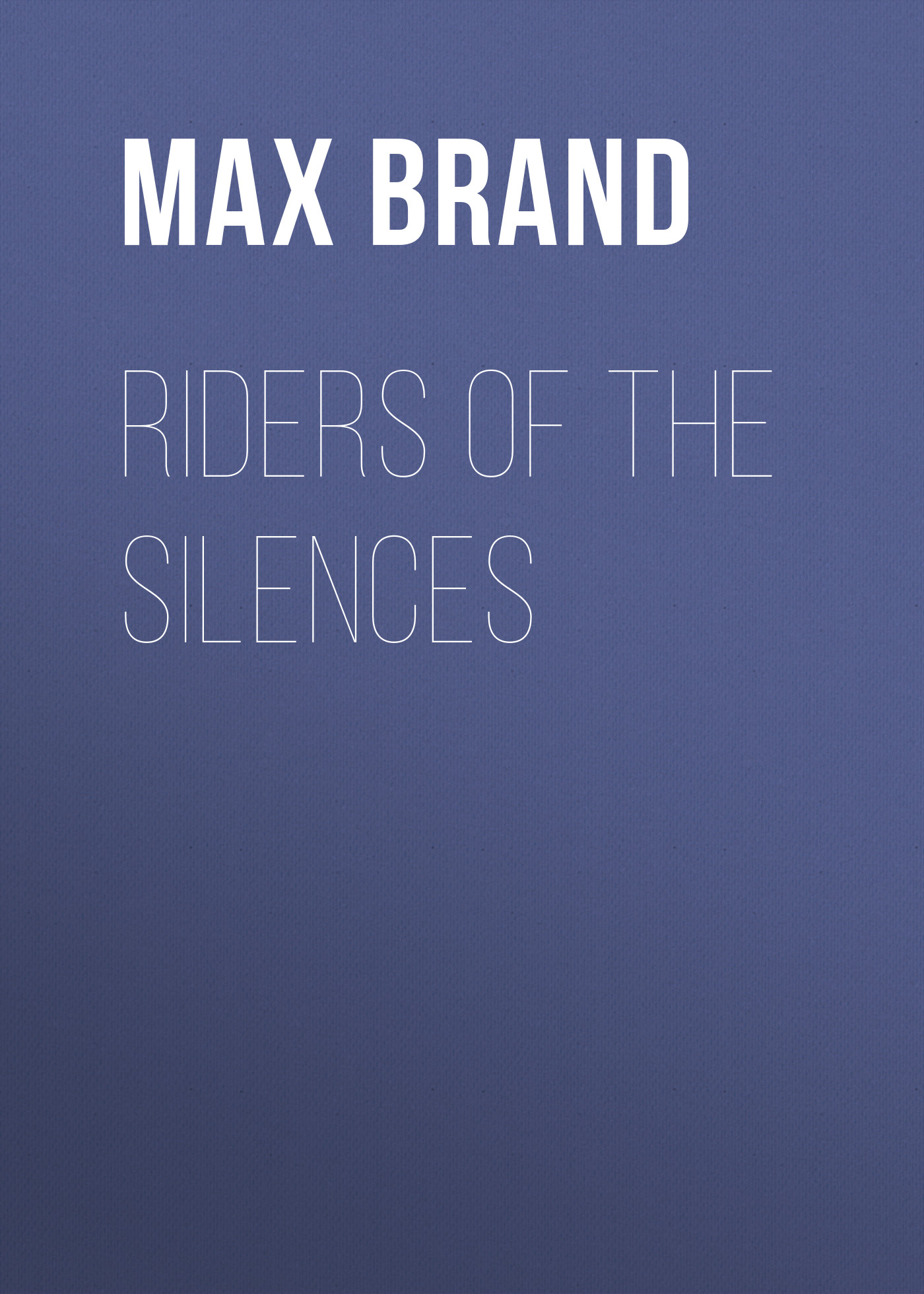 Обложка книги «Riders of the Silences»
