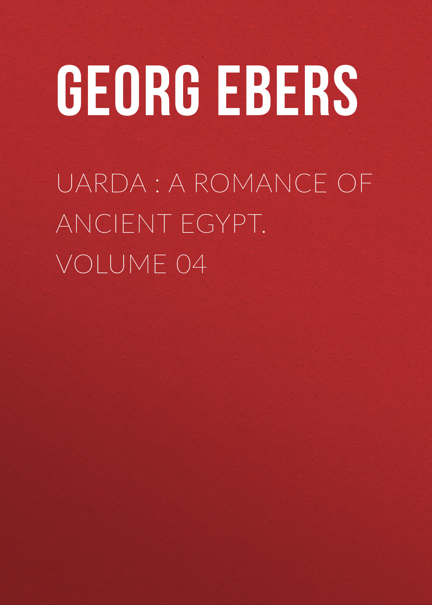 Обложка книги «Uarda : a Romance of Ancient Egypt. Volume 04»
