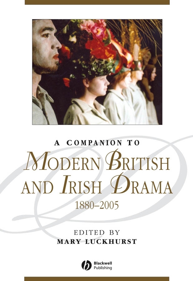 Обложка книги «A Companion to Modern British and Irish Drama, 1880 - 2005»