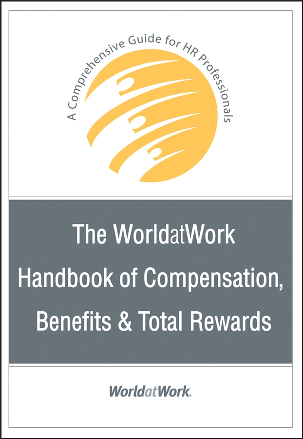 Обложка книги «The WorldatWork Handbook of Compensation, Benefits and Total Rewards»