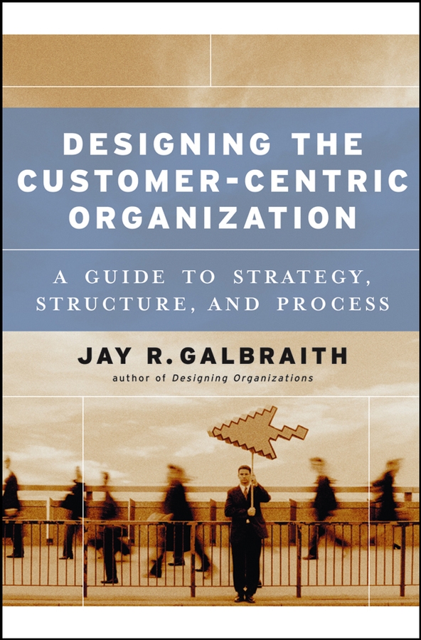 Обложка книги «Designing the Customer-Centric Organization»