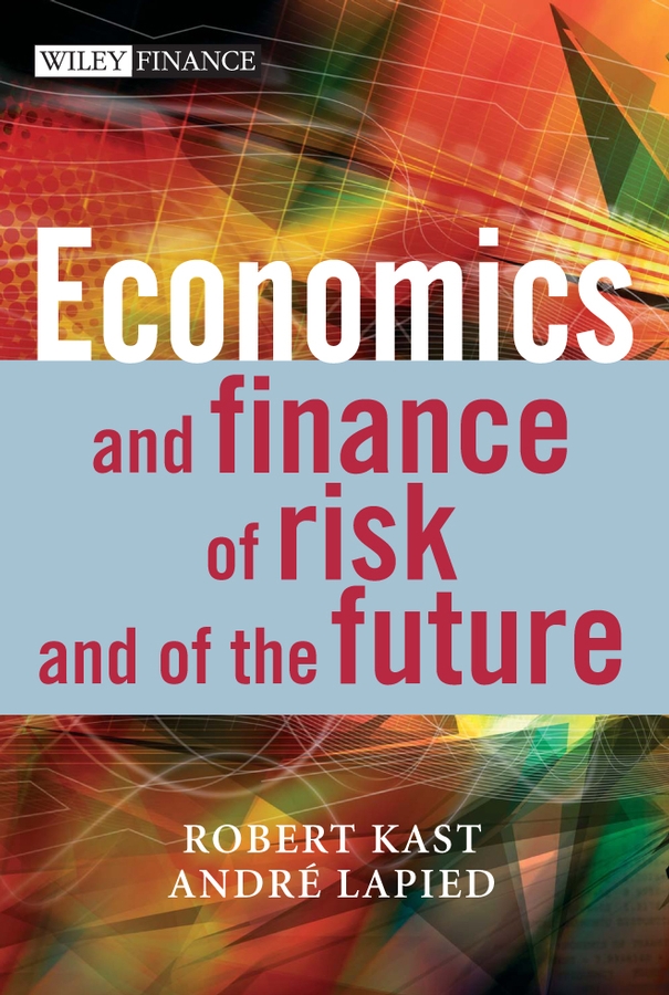 Обложка книги «Economics and Finance of Risk and of the Future»
