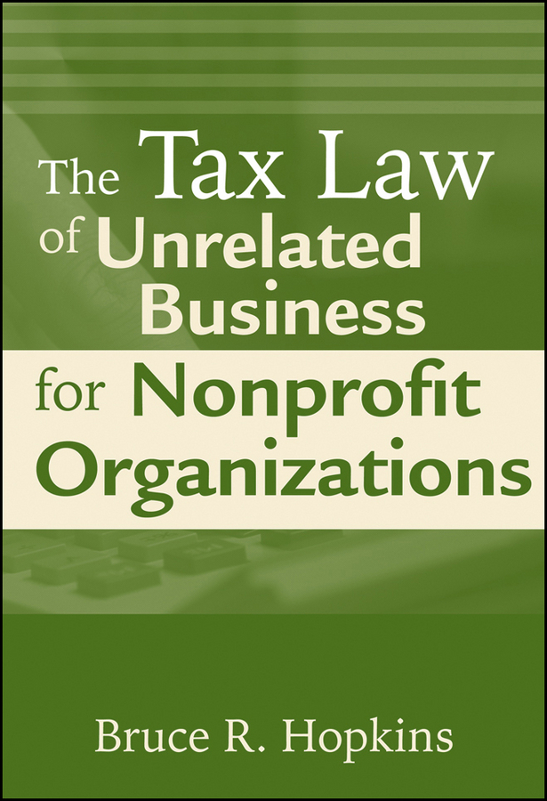 Обложка книги «The Tax Law of Unrelated Business for Nonprofit Organizations»