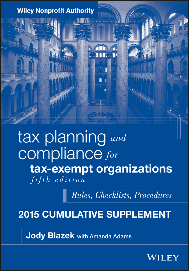 Обложка книги «Tax Planning and Compliance for Tax-Exempt Organizations, 2015 Cumulative Supplement»