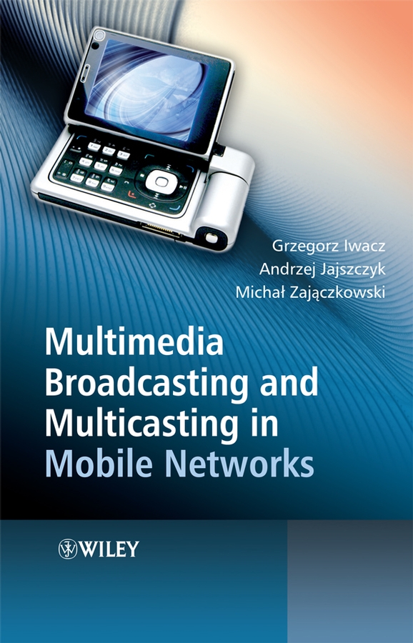 Обложка книги «Multimedia Broadcasting and Multicasting in Mobile Networks»