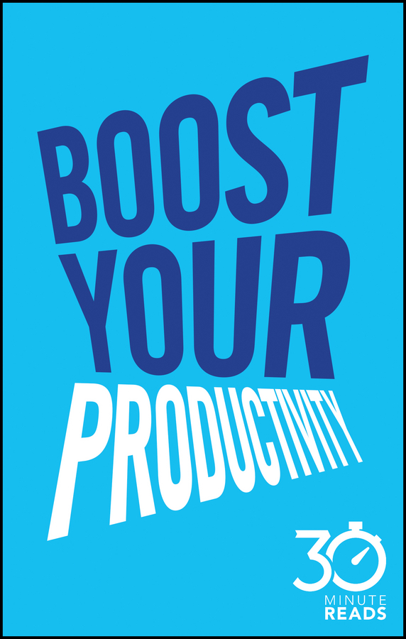 Обложка книги «Boost Your Productivity: 30 Minute Reads»