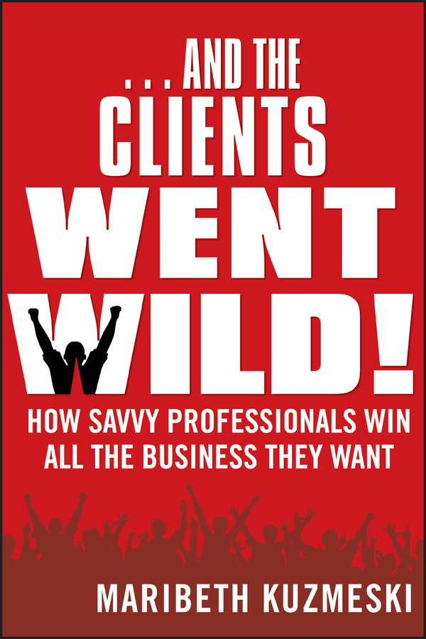 Обложка книги «...And the Clients Went Wild!»