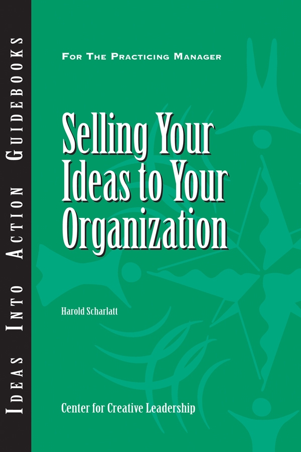Обложка книги «Selling Your Ideas to Your Organization»