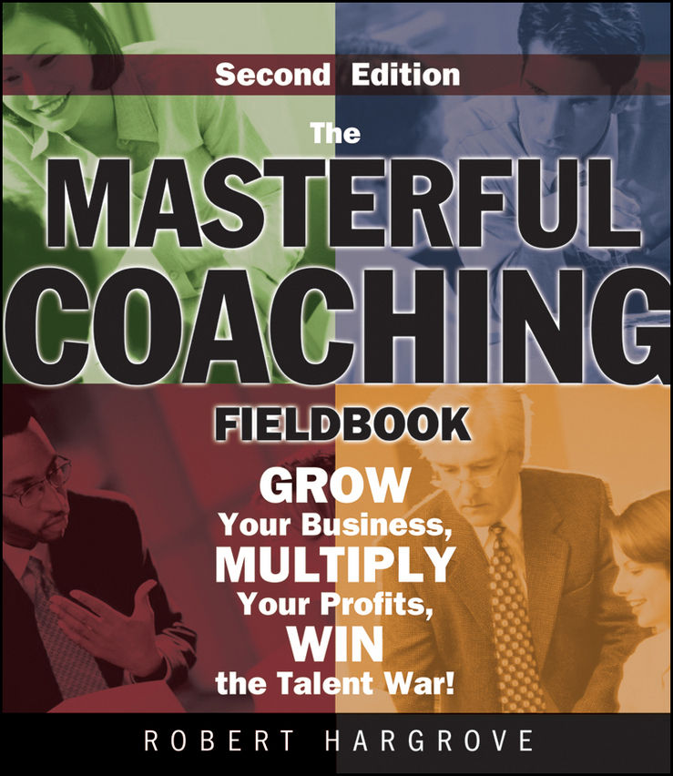 Обложка книги «The Masterful Coaching Fieldbook»