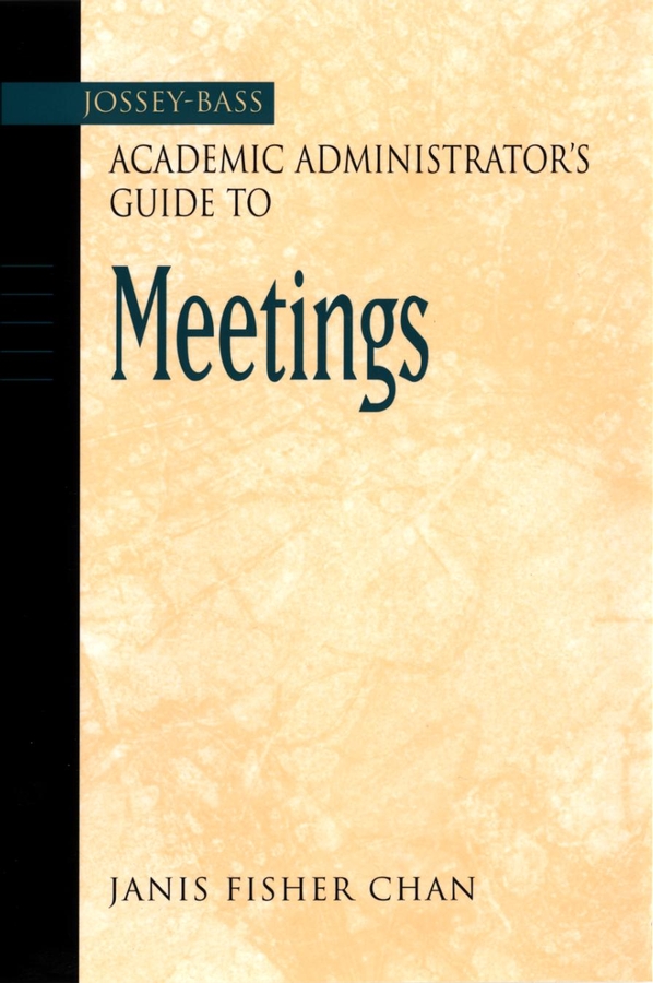 Обложка книги «The Jossey-Bass Academic Administrator's Guide to Meetings»