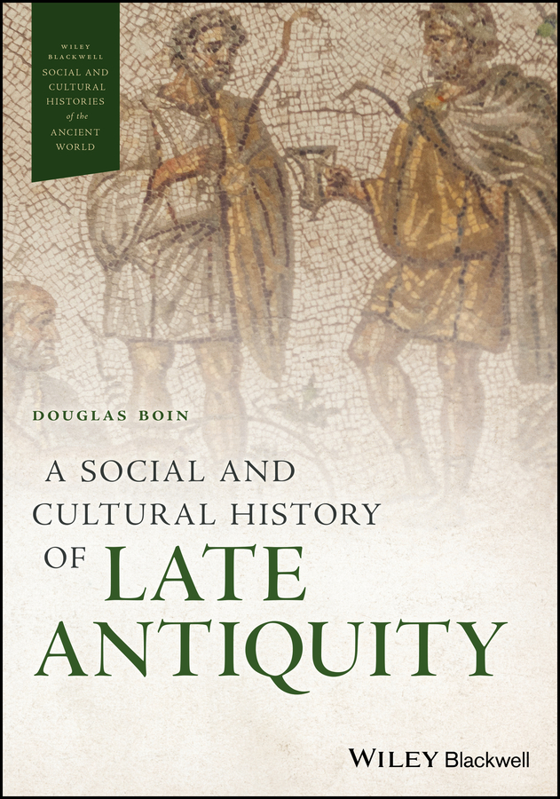 Обложка книги «A Social and Cultural History of Late Antiquity»