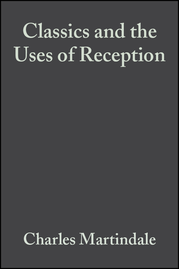 Обложка книги «Classics and the Uses of Reception»