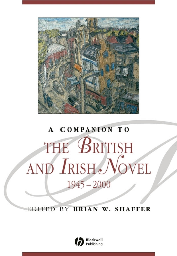 Обложка книги «A Companion to the British and Irish Novel 1945 - 2000»