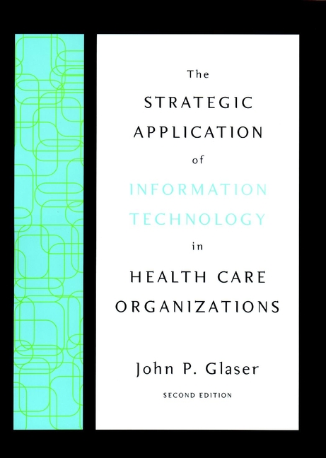 Обложка книги «The Strategic Application of Information Technology in Health Care Organizations»